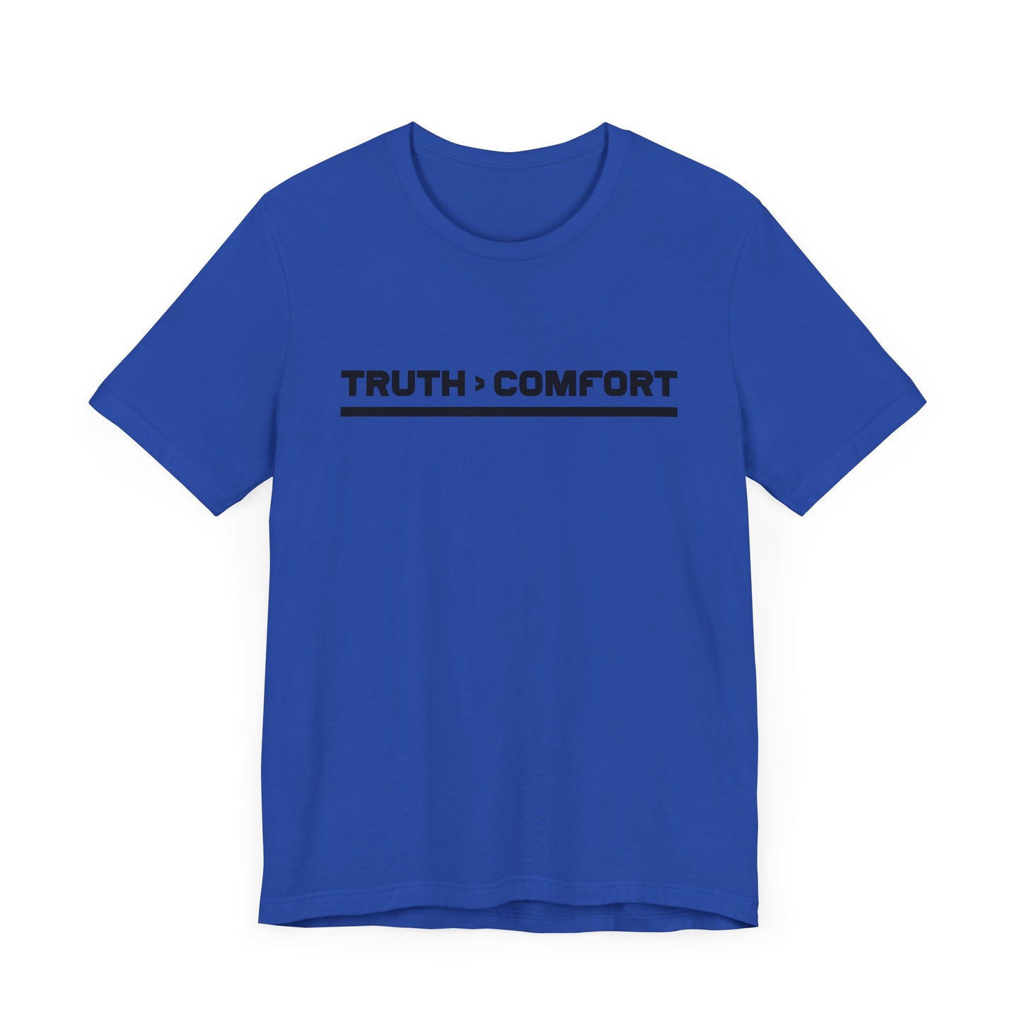 TRUTH > COMFORT | Bold Statement Graphic T-Shirt