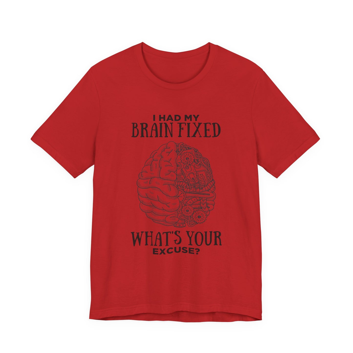 I Had My Brain Fixed, What's Your Excuse? – Mechanical Brain Parts Graphic Tshirt