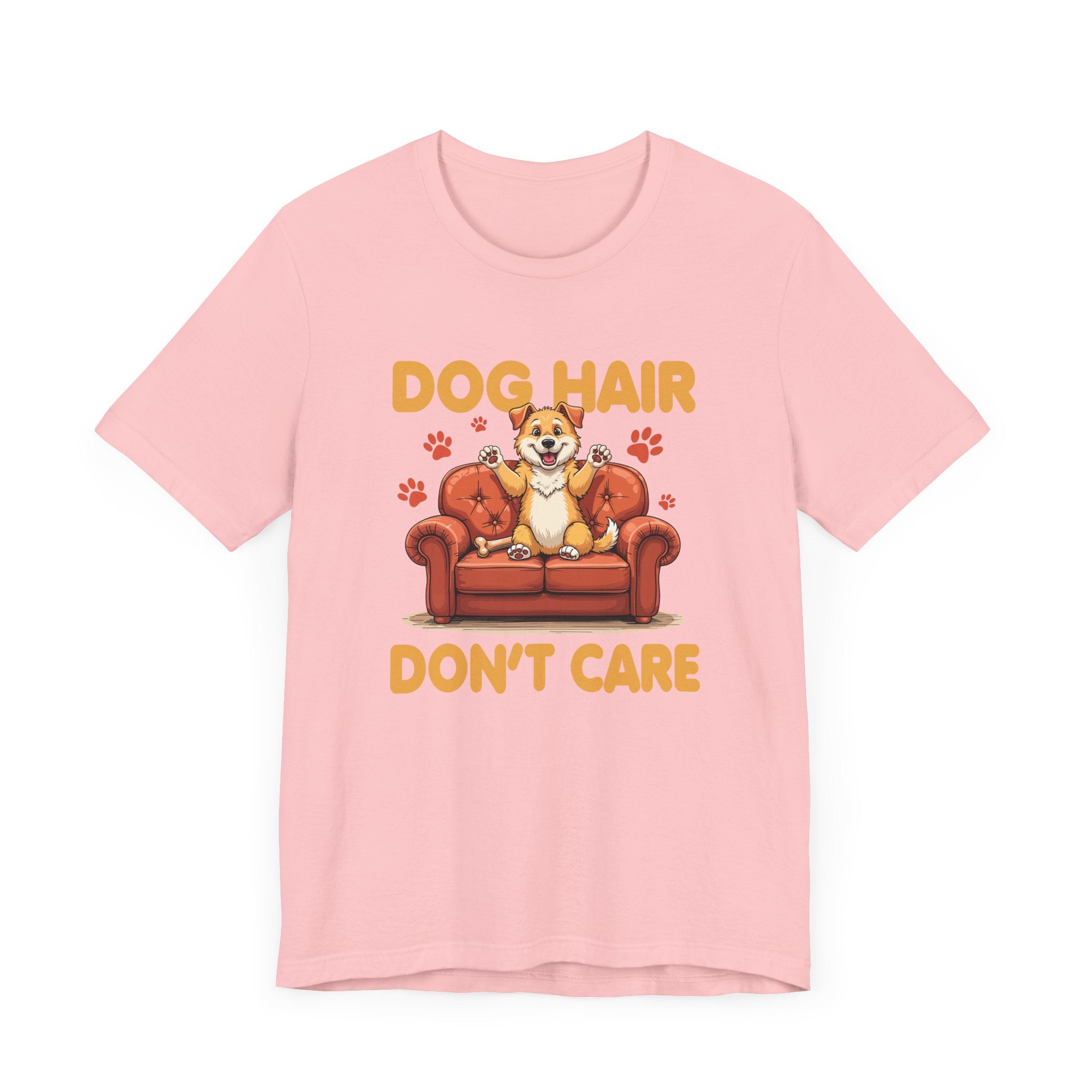 Dog Hair Dont Care Shirt Funny Pet Owner Tee for Dog Parents Who Embrace the Fur and the Love With Zero Regrets and All the Lint