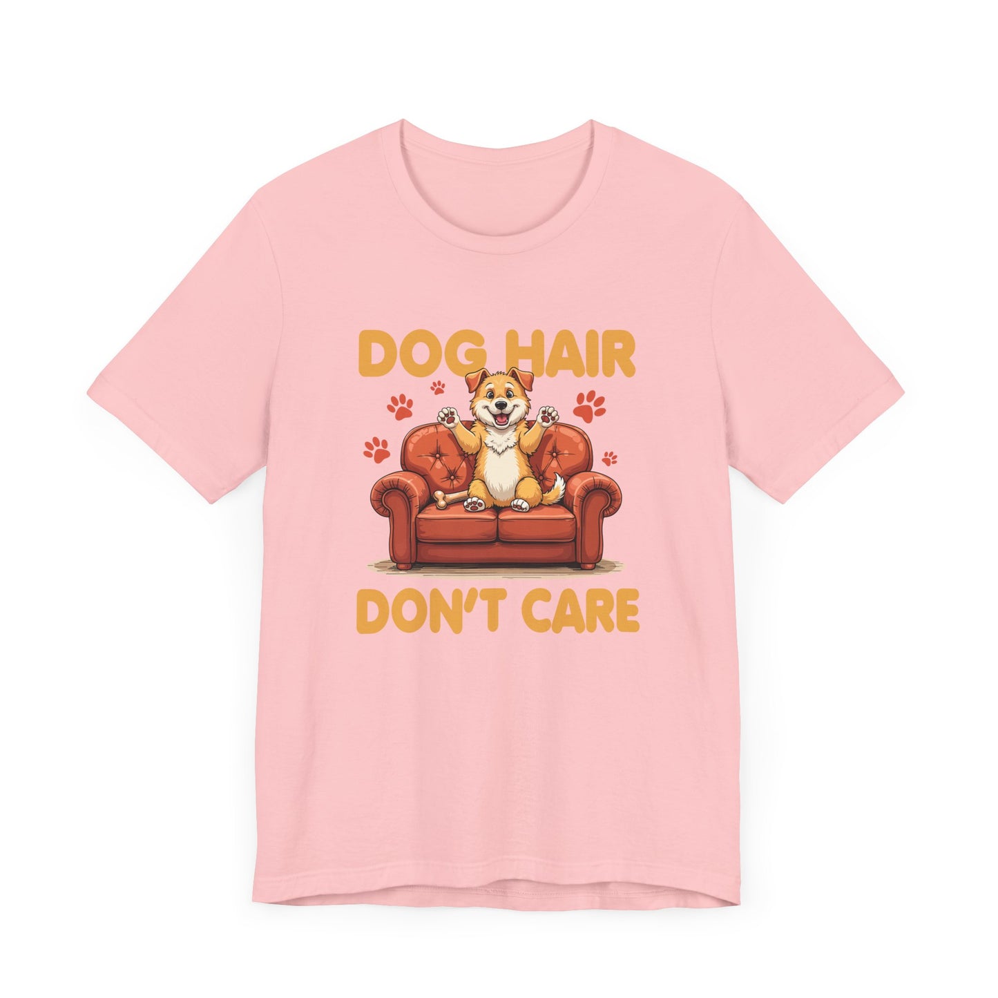 Dog Hair Dont Care Shirt Funny Pet Owner Tee for Dog Parents Who Embrace the Fur and the Love With Zero Regrets and All the Lint
