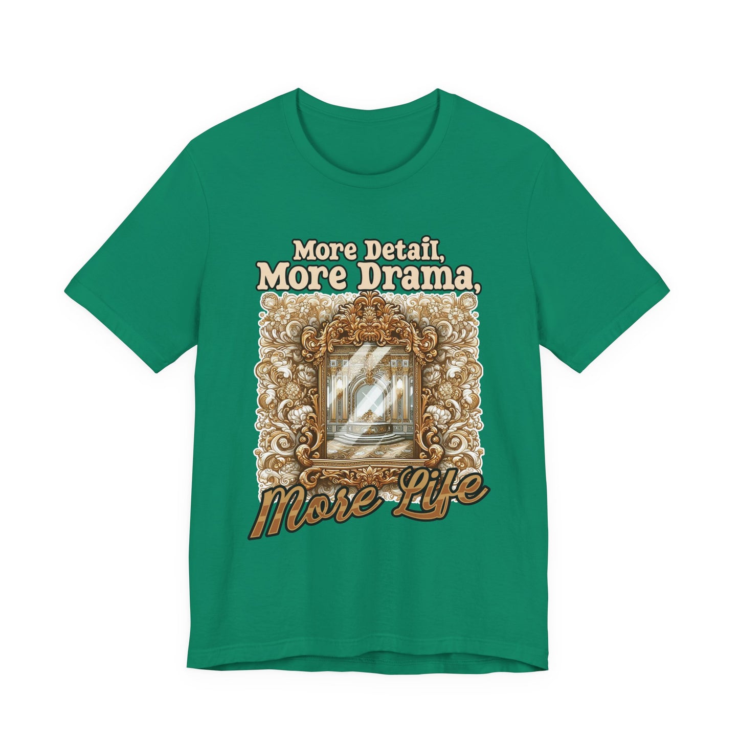 More Detail, More Drama, More Life Tshirt – Antique intricate designs Graphic