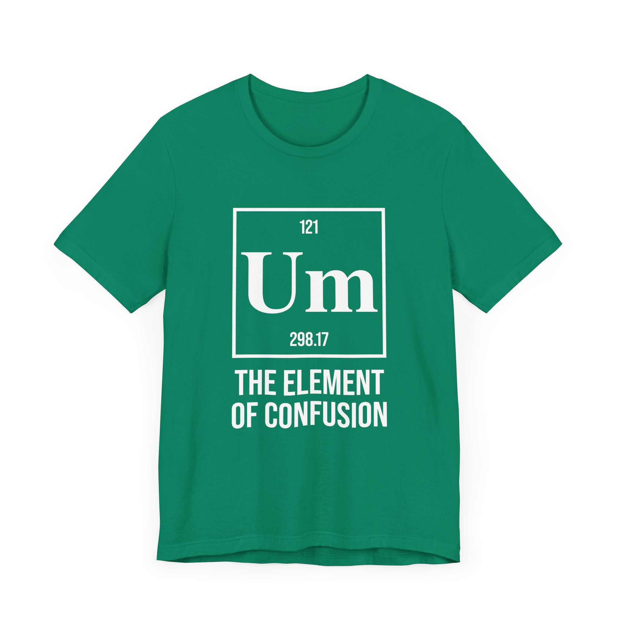 UM Element of Confusion Shirt – Chemistry Periodic Table Pun