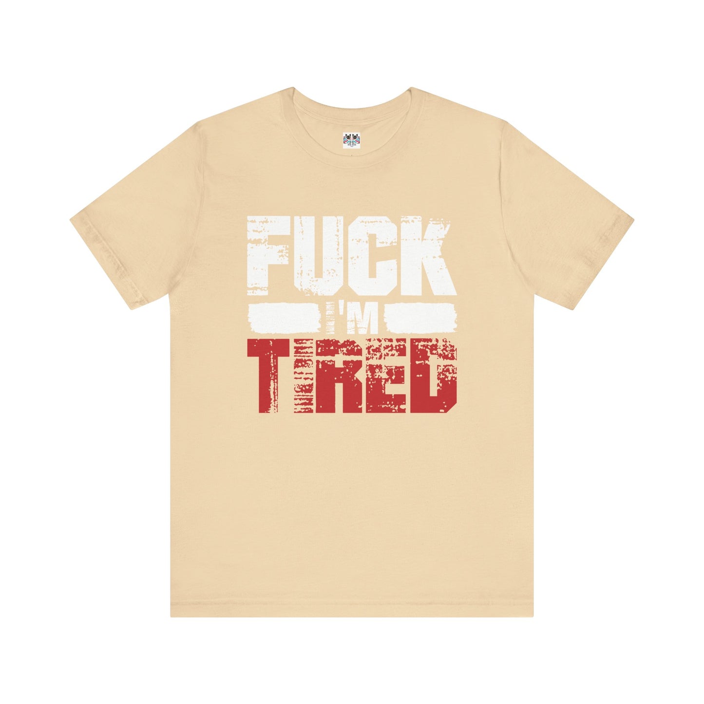 F*** I'm Tired Funny Exhausted Gym Slang FIT T-Shirt