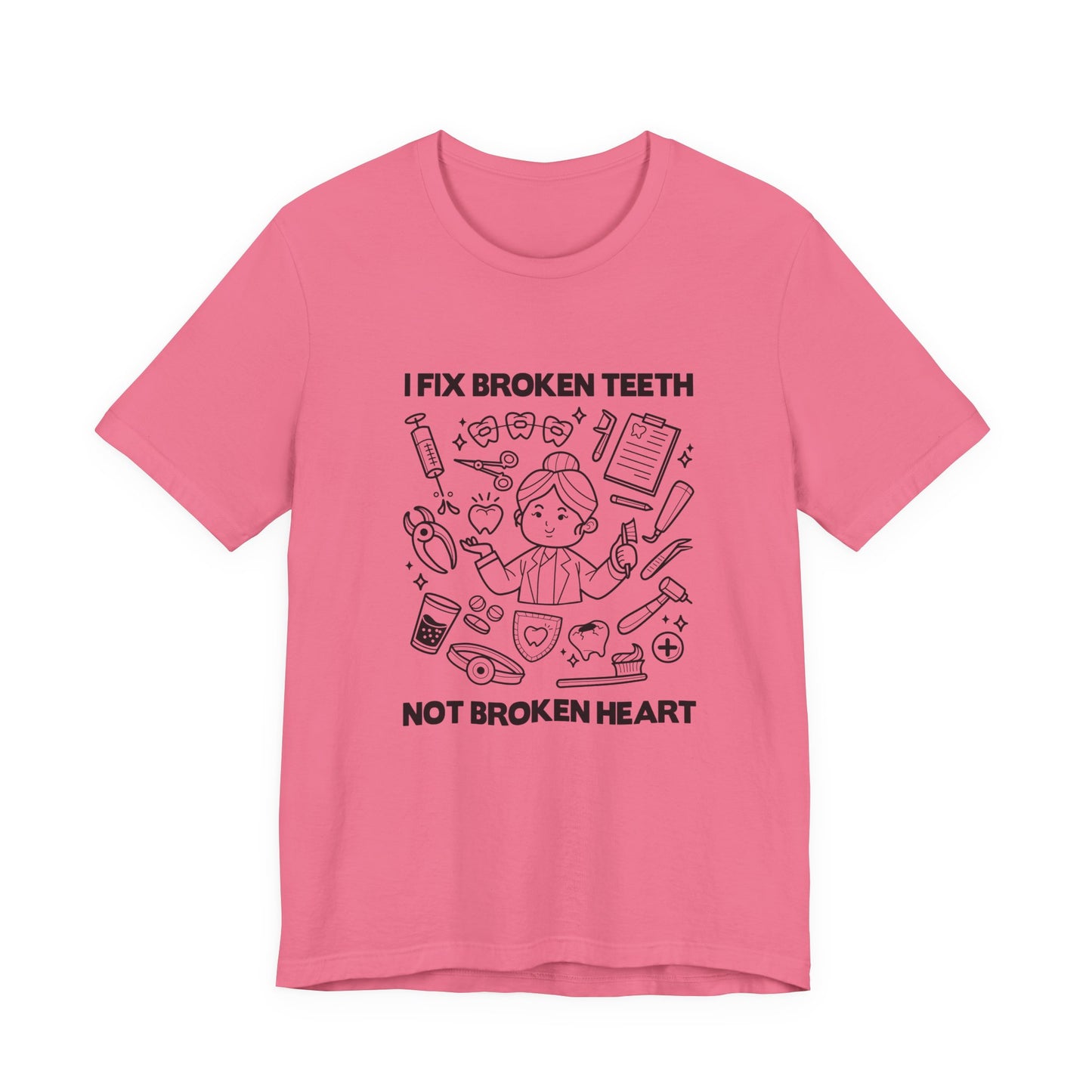 I Fix Broken Teeth Not Broken Heart Dental Doctor T Shirt with Equipment Graphic