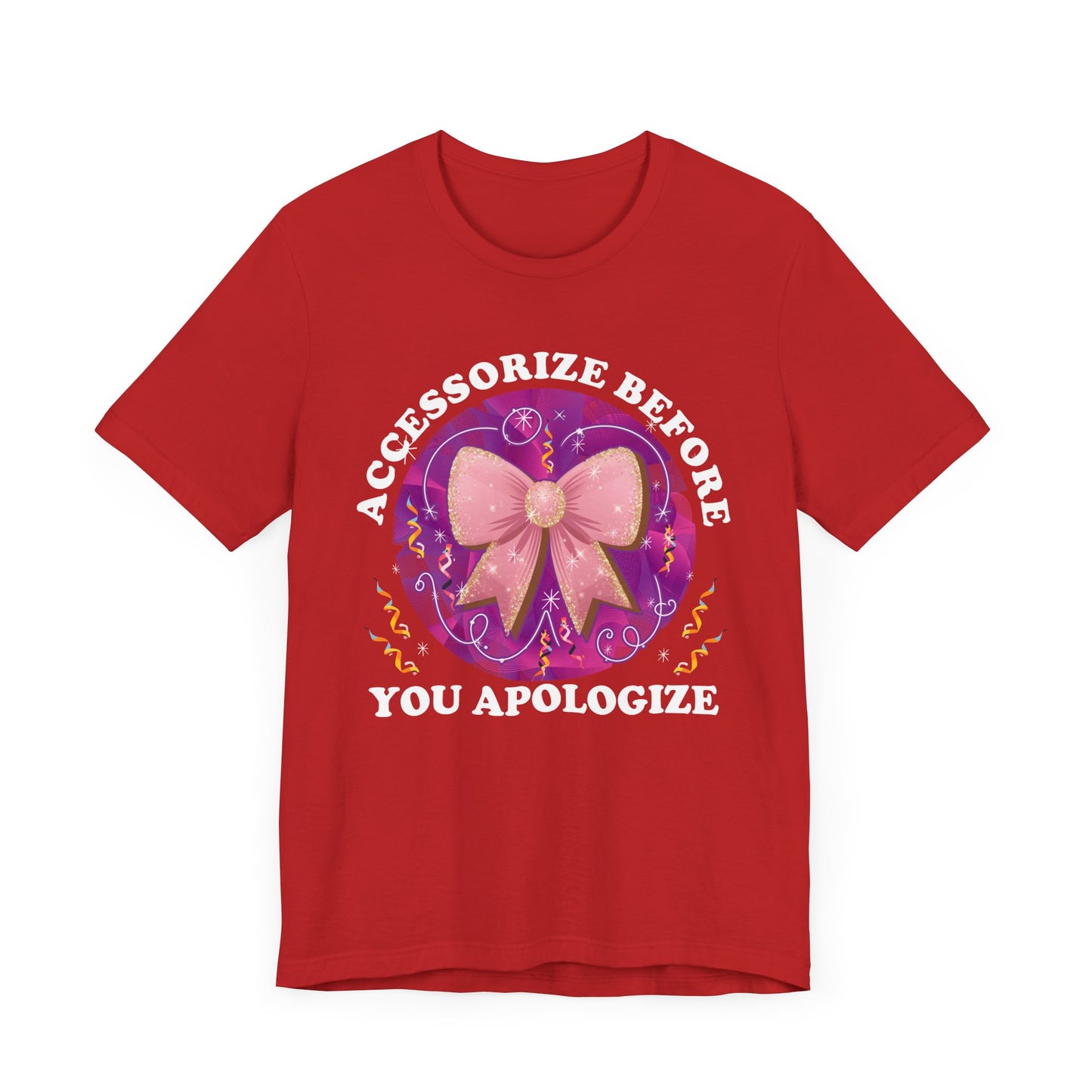 Accessorize Before You Apologize | Sparkling Bow & Confetti Graphic T-Shirt