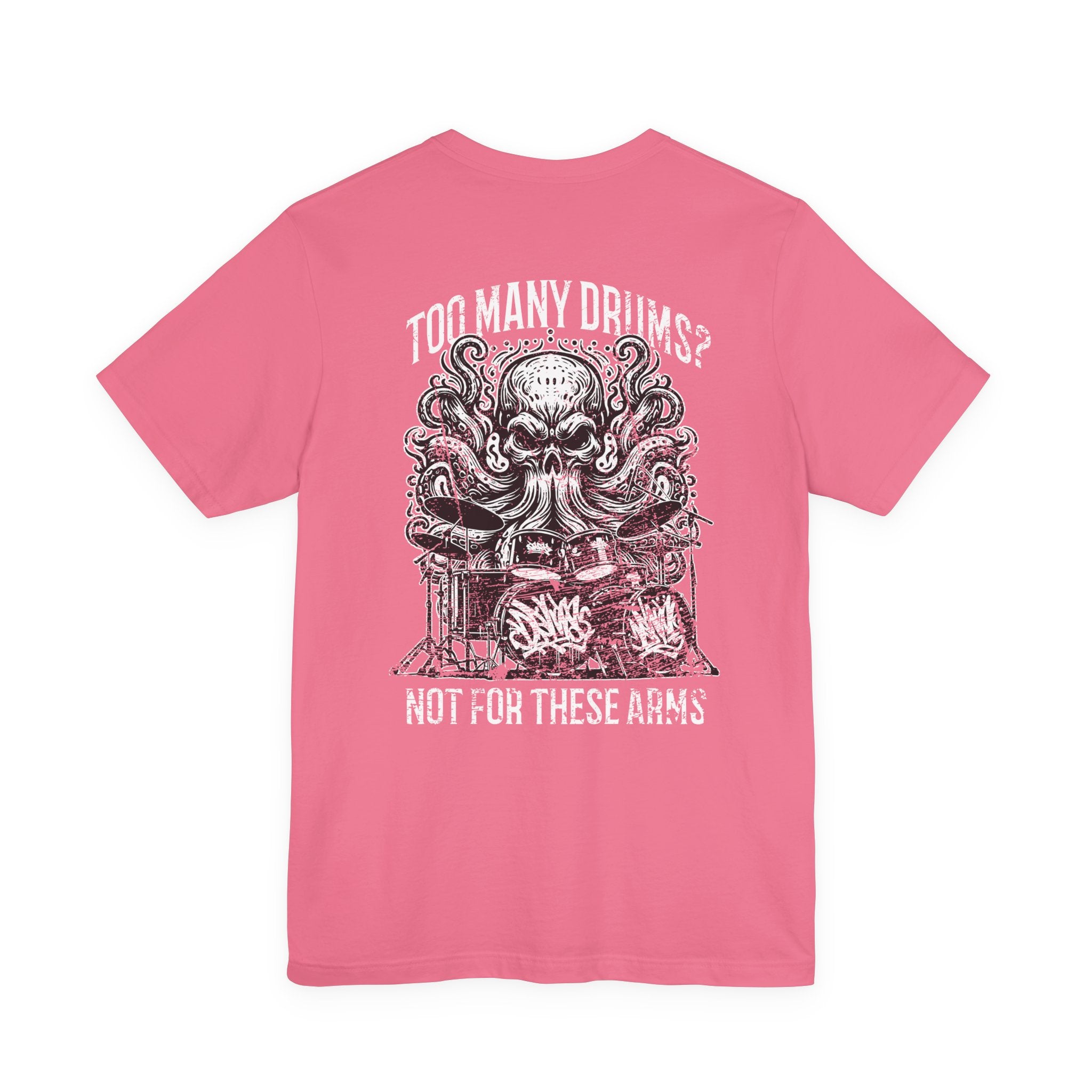 Too Many Drums? Not for These Arms T-Shirt – Octopus Drum Master Graphic