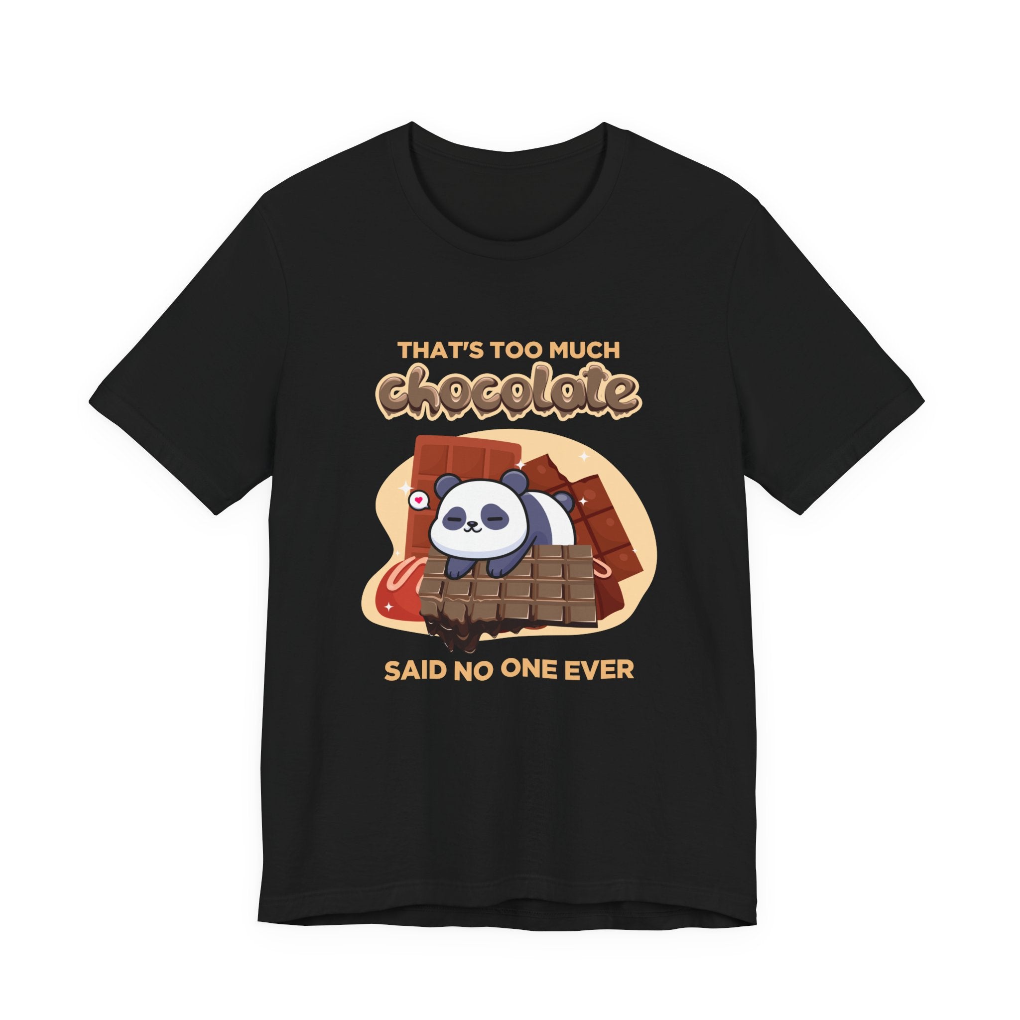 That’s Too Much Chocolate Said No One Ever T-Shirt – Adorable Baby Panda with Chocolate Graphic Tee