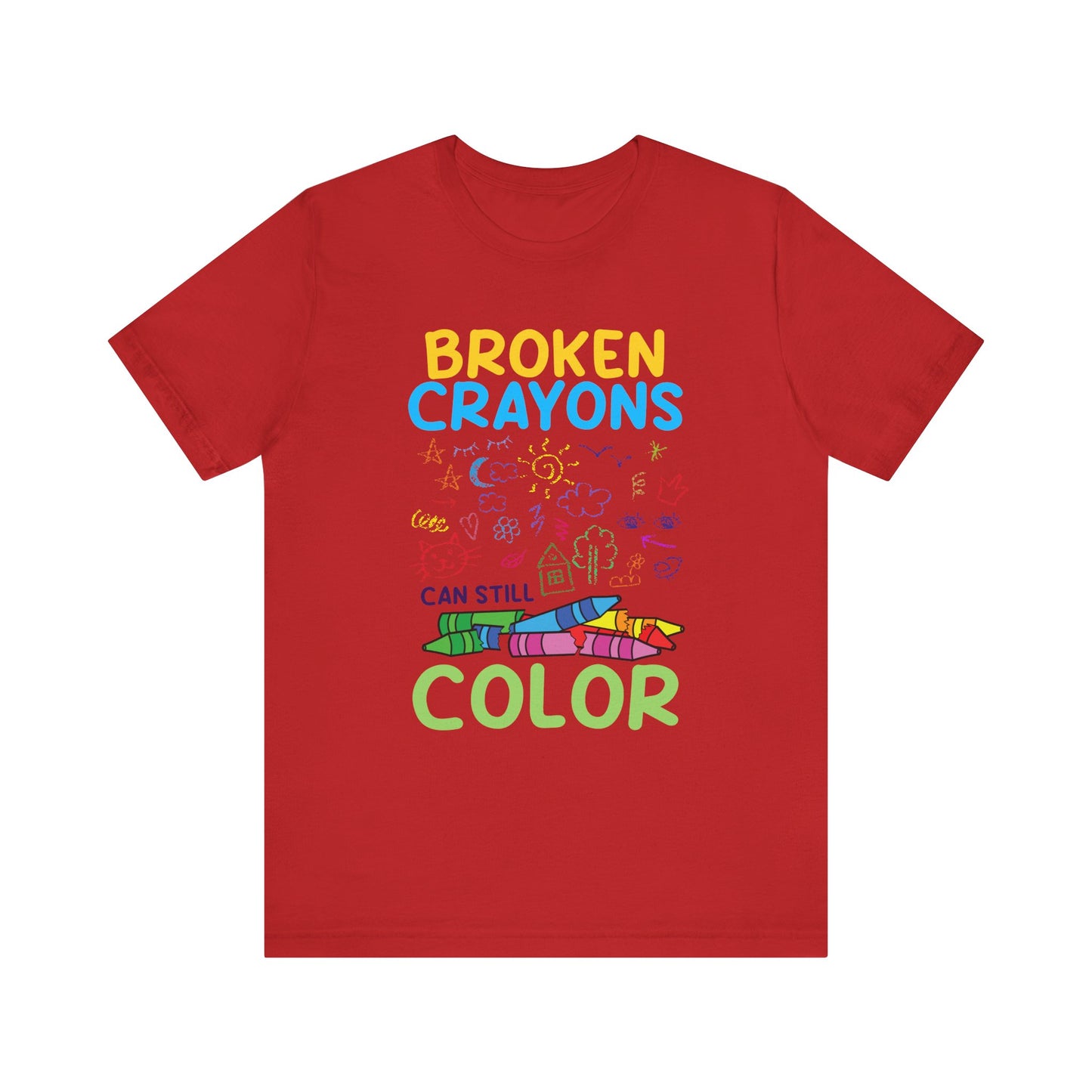 Broken Crayons Can Still Color  Graphic Statement Tee for Healing, Redemption, and Finding Beauty in the Mess and Imperfect