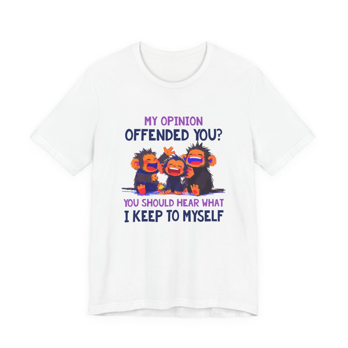 My Opinion Offended You? Three Laughing Monkeys T-Shirt – Sarcastic Humor Tee