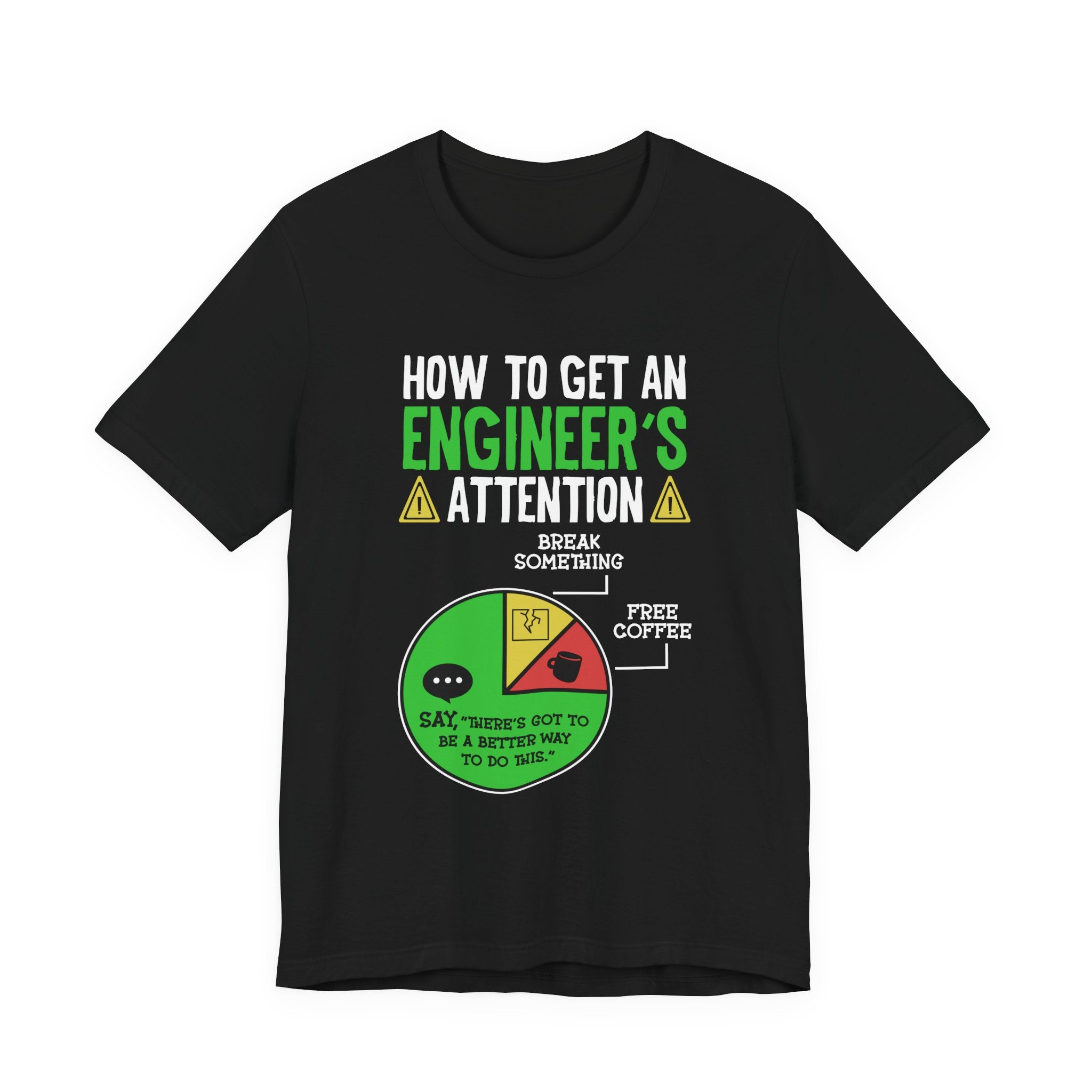 How to Get an Engineer's Attention Tshirt – Pie Chart Humor Edition