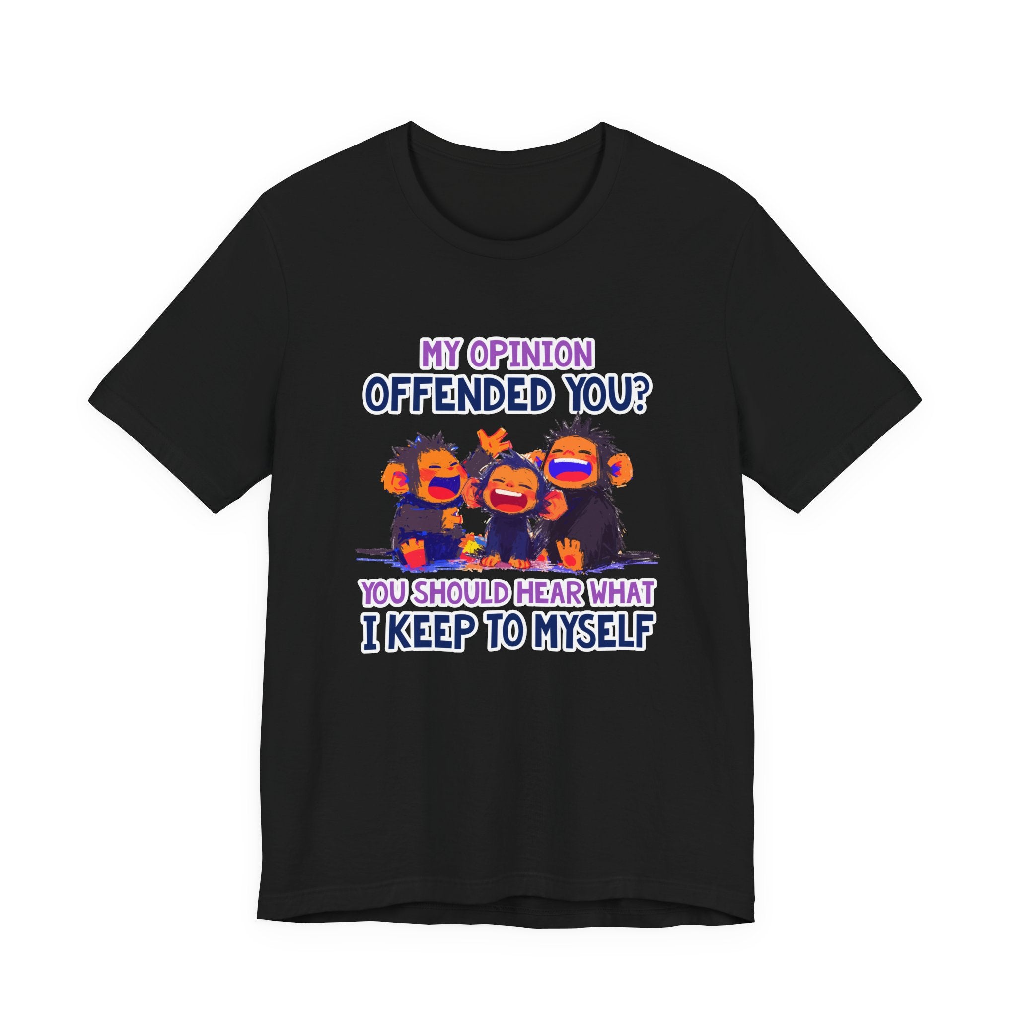 My Opinion Offended You? Three Laughing Monkeys T-Shirt – Sarcastic Humor Tee