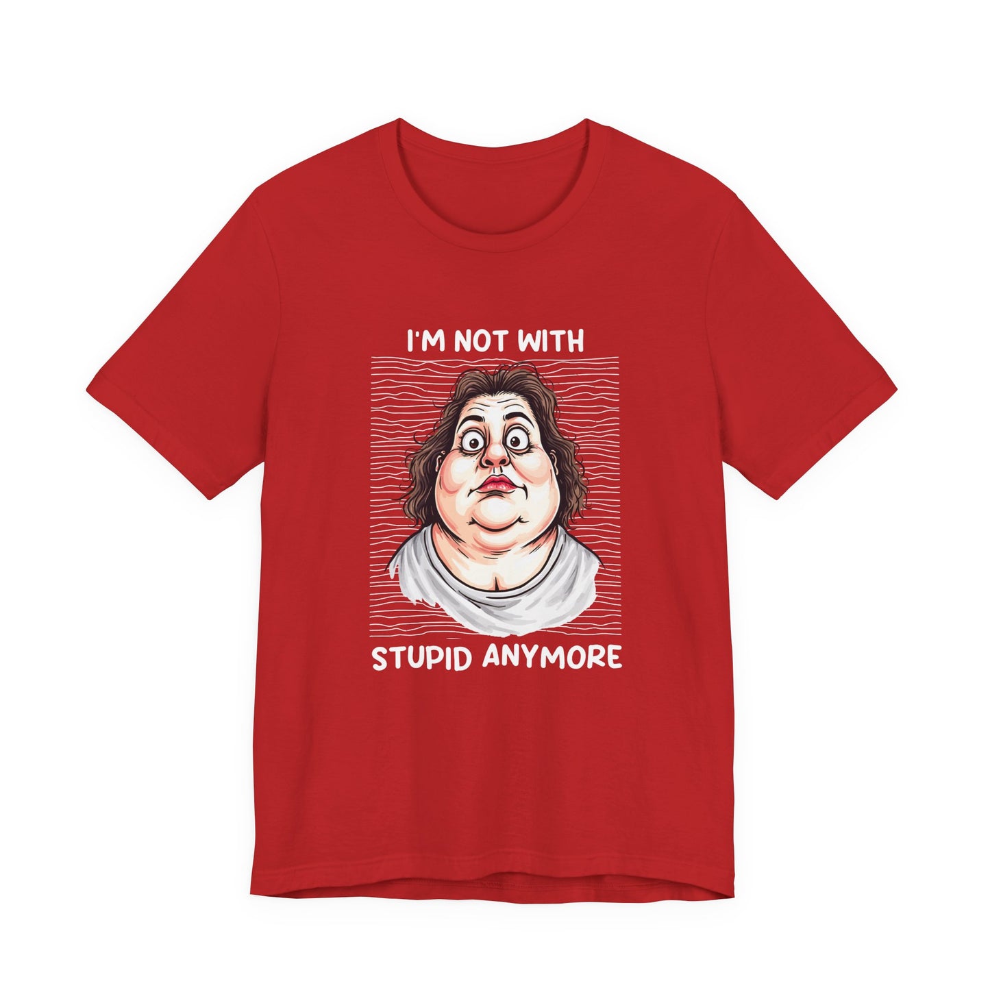 I'm Not With Stupid Anymore Tshirt – Women Simple Smiling Face Graphic