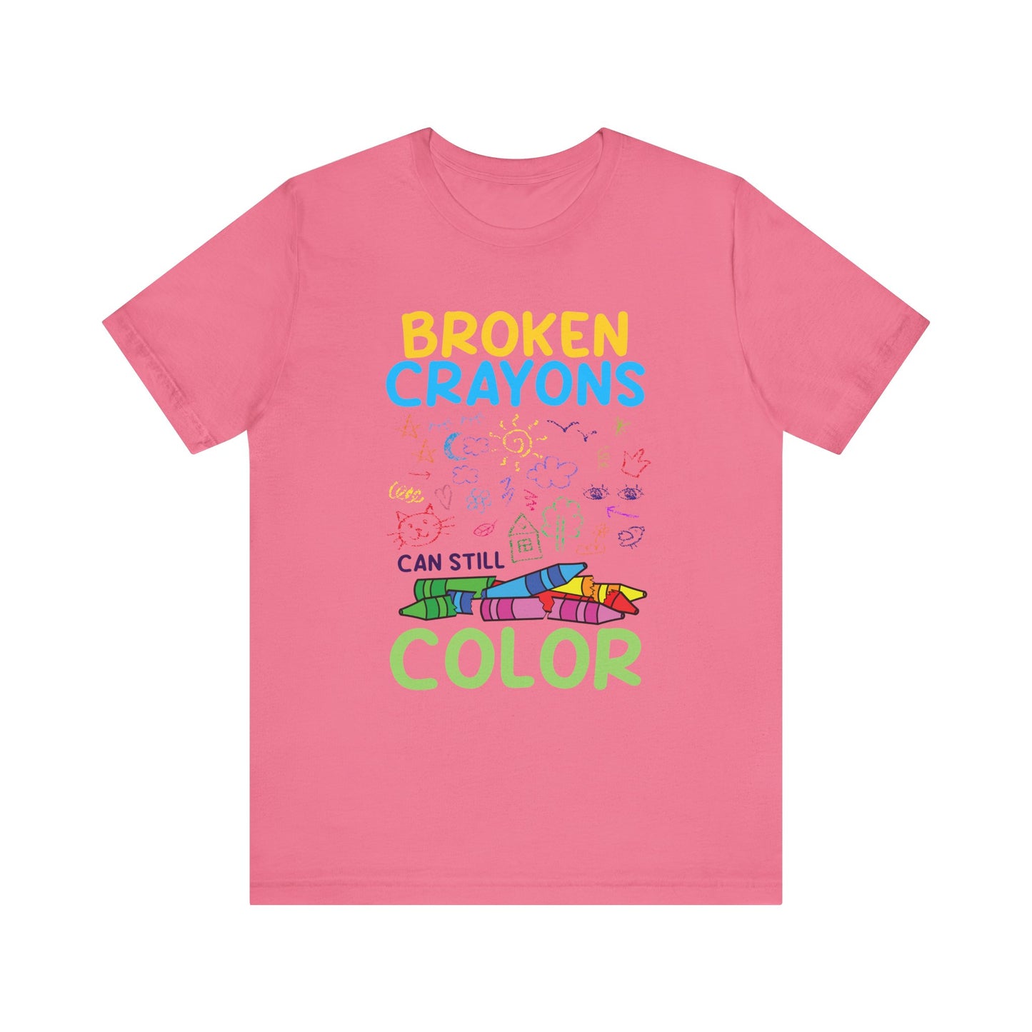 Broken Crayons Can Still Color  Graphic Statement Tee for Healing, Redemption, and Finding Beauty in the Mess and Imperfect