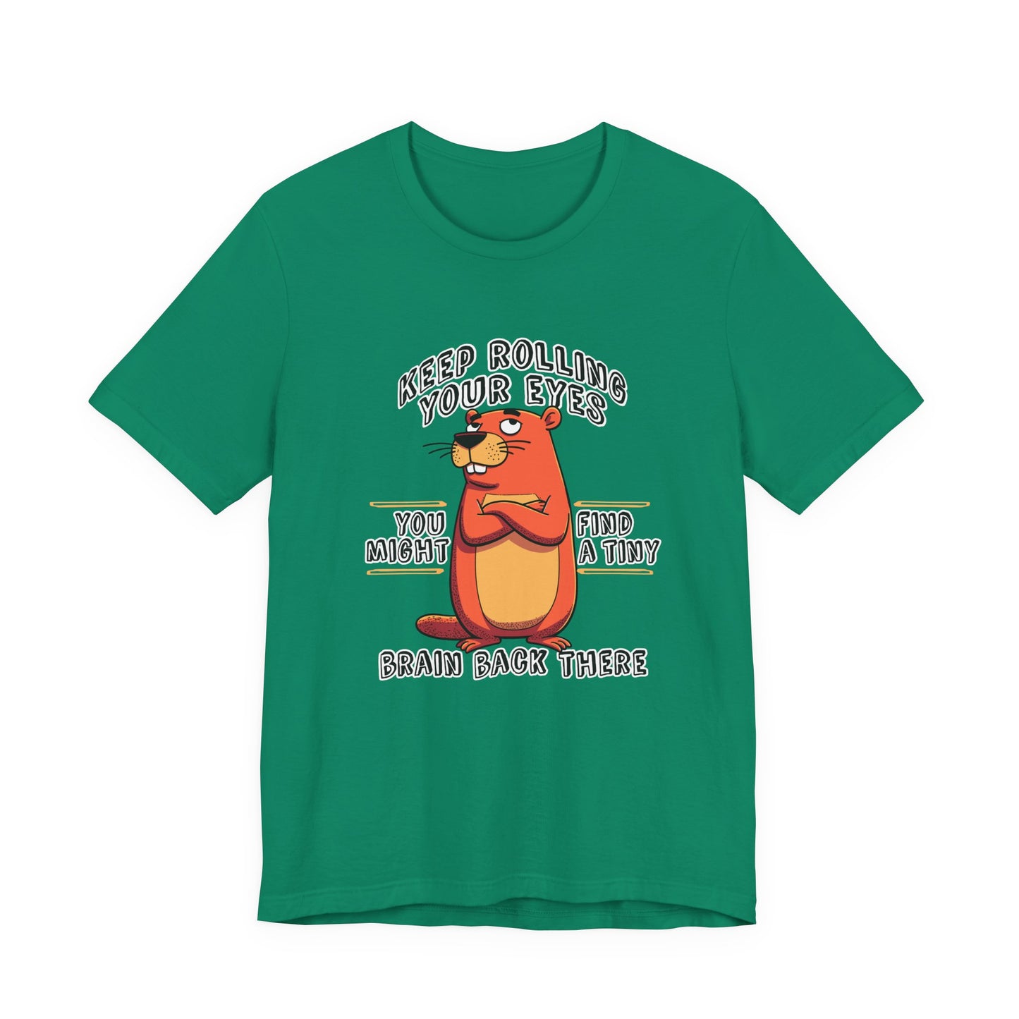 Keep Rolling Your Eyes Tshirt – Funny Beaver with Folded Arms and Weird Face Graphic