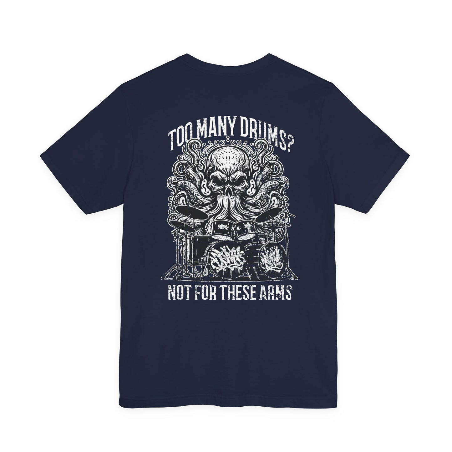 Too Many Drums? Not for These Arms T-Shirt – Octopus Drum Master Graphic