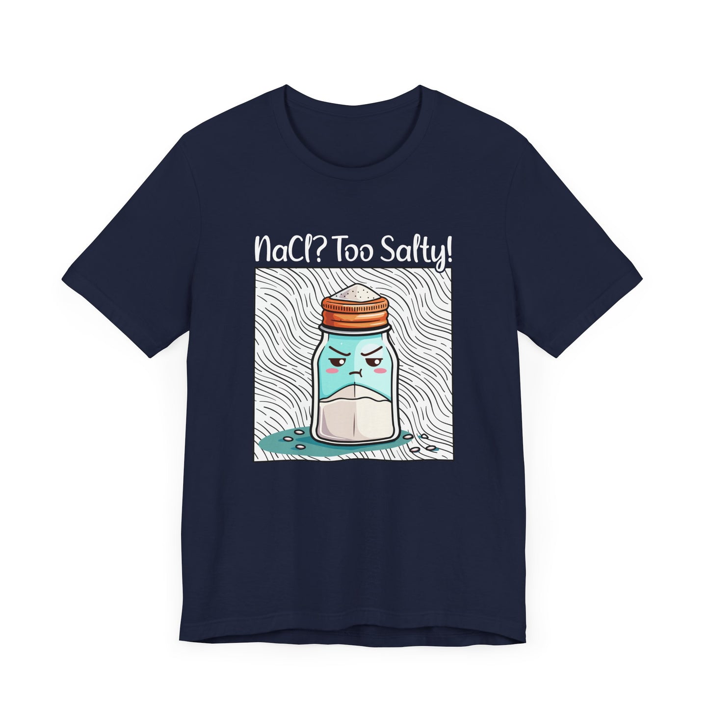 NaCl Too Salty Tee, Chemistry Joke Shirt, Funny Science Pun Top, Periodic Table Humor Tee, Sarcastic Nerd Gift Shirt