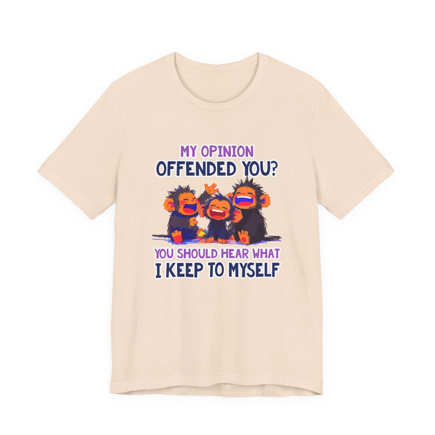 My Opinion Offended You? Three Laughing Monkeys T-Shirt – Sarcastic Humor Tee
