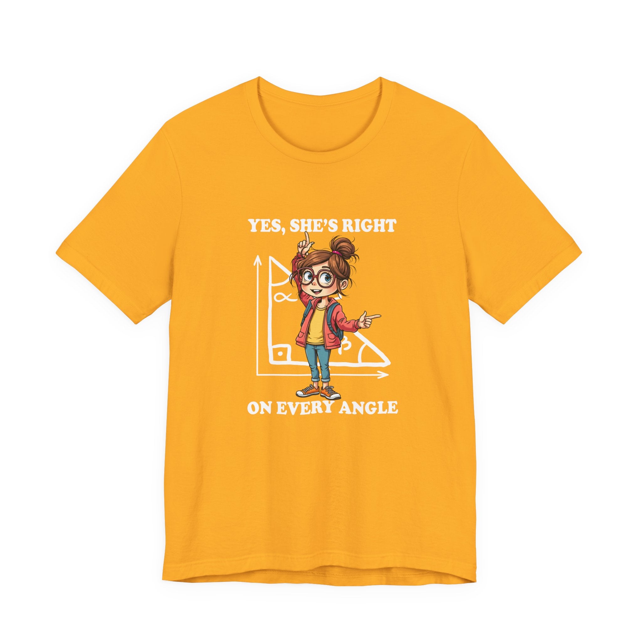 Yes, She Is Right On Every Angle Tshirt – Happy Girl with Right Angle Triangle Graphic