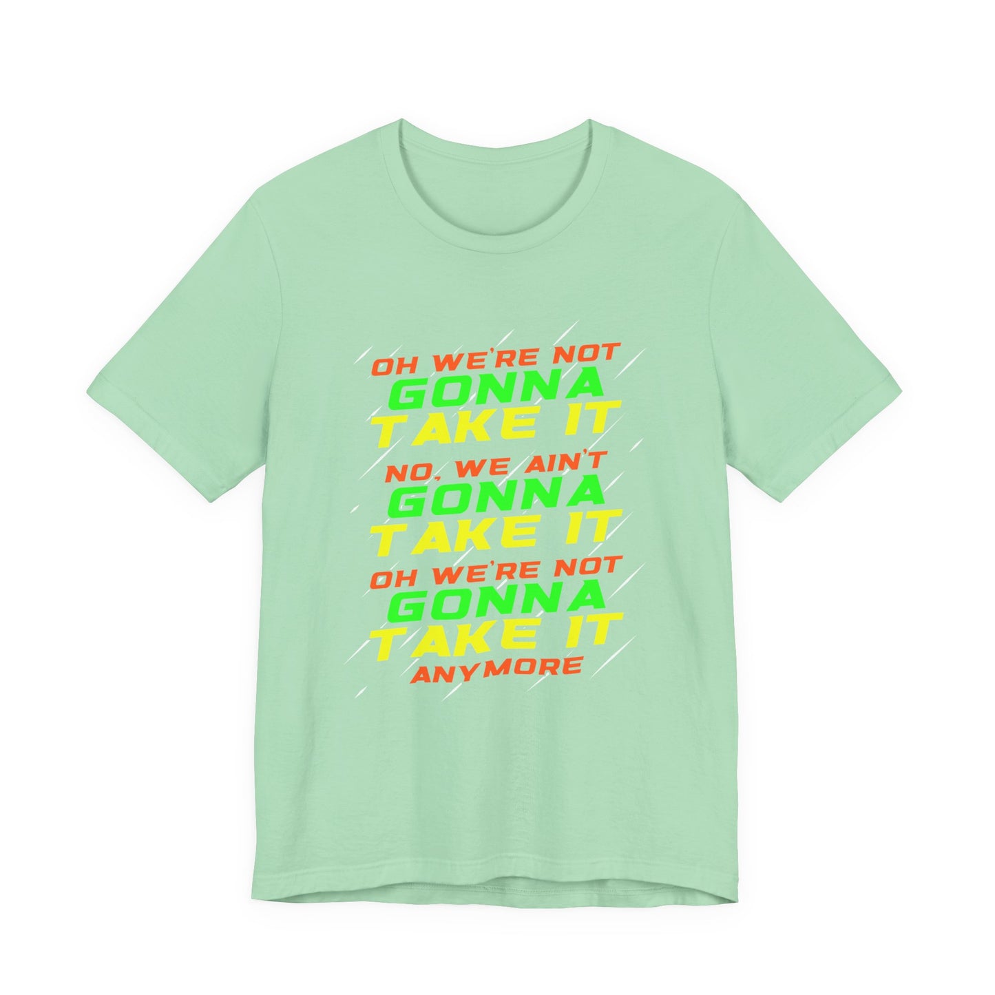 Not Gonna Take It Anymore T-Shirt – Bold Rebellion and Empowerment Statement Tee