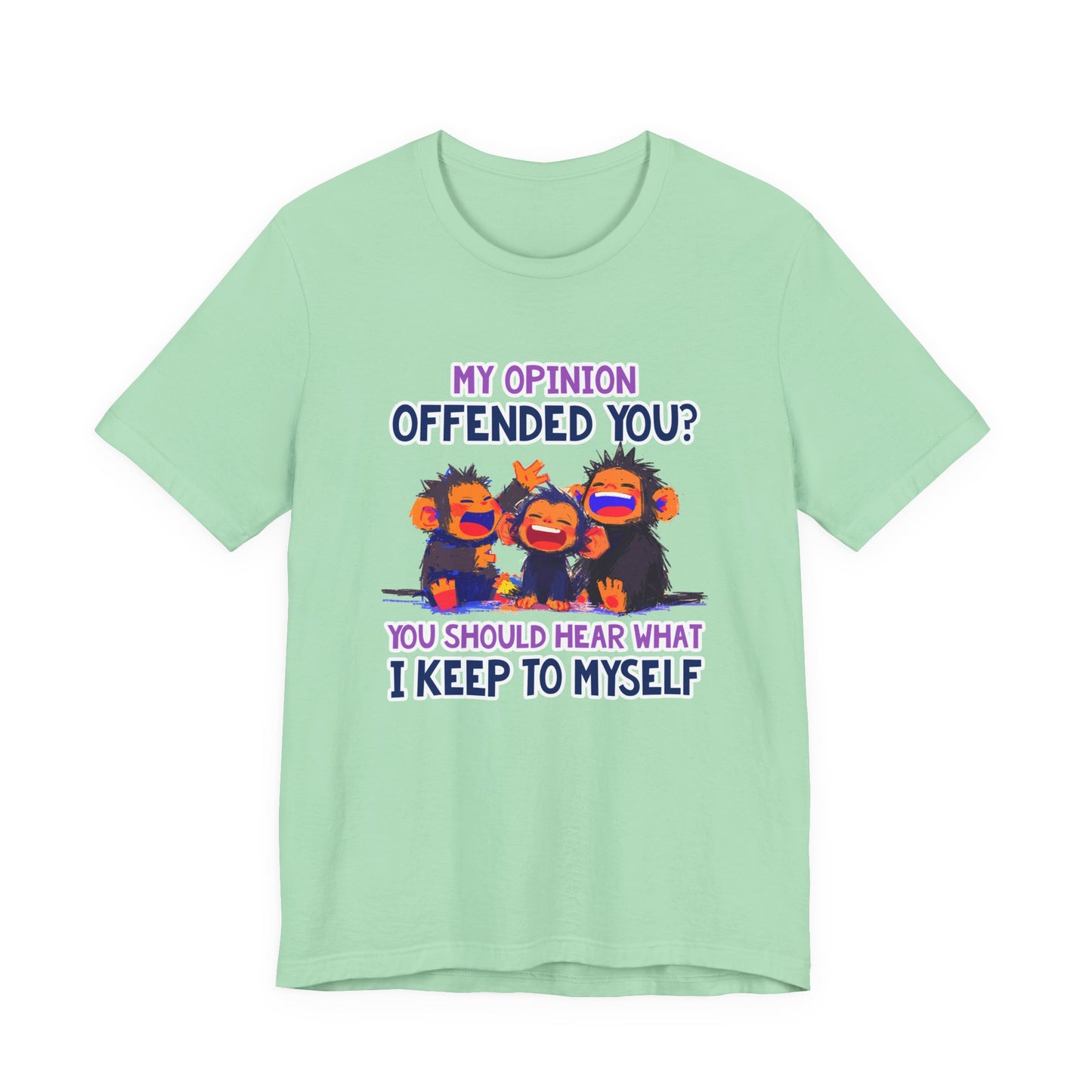 My Opinion Offended You? Three Laughing Monkeys T-Shirt – Sarcastic Humor Tee