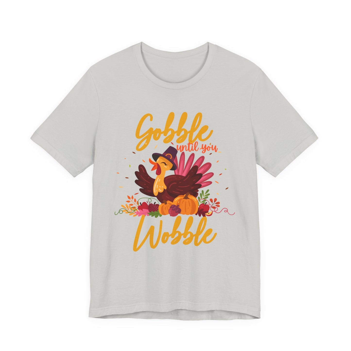 Gobble Until You Wobble Turkey T-Shirt