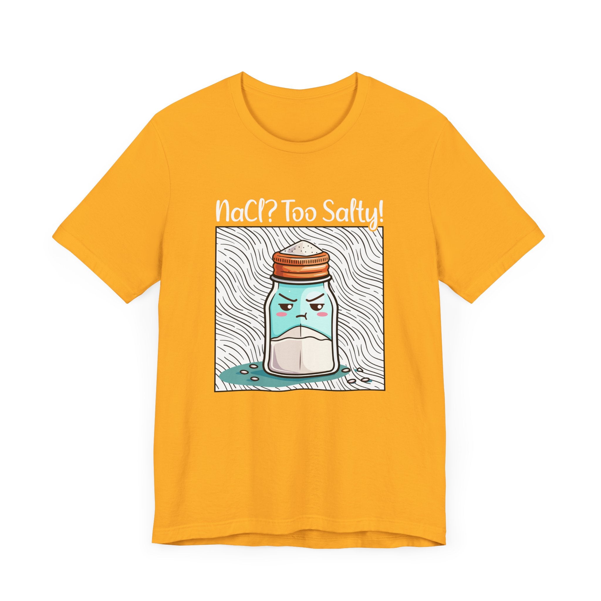 NaCl Too Salty Tee, Chemistry Joke Shirt, Funny Science Pun Top, Periodic Table Humor Tee, Sarcastic Nerd Gift Shirt