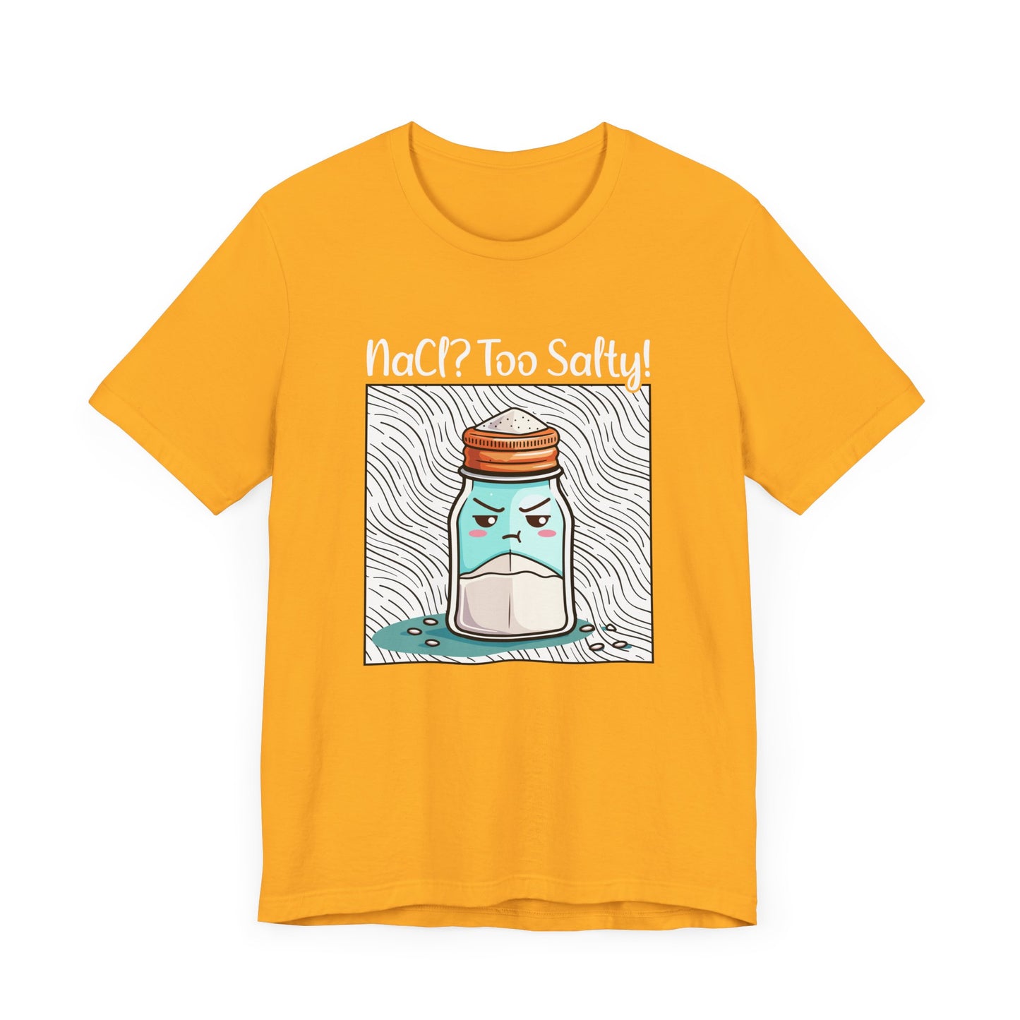 NaCl Too Salty Tee, Chemistry Joke Shirt, Funny Science Pun Top, Periodic Table Humor Tee, Sarcastic Nerd Gift Shirt