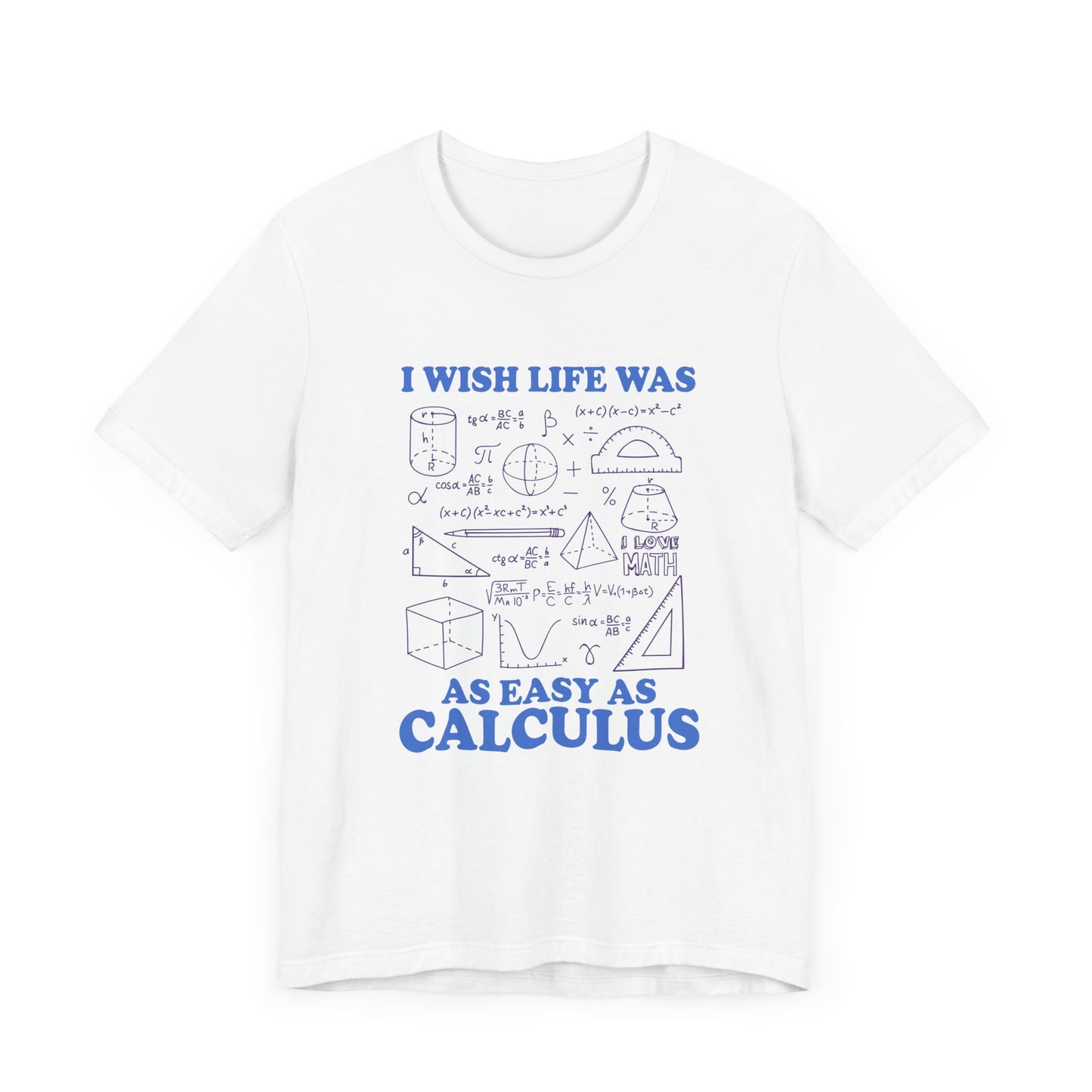 I Wish Life Was as Easy as Calculus T-Shirt – Funny Math Lover Tee