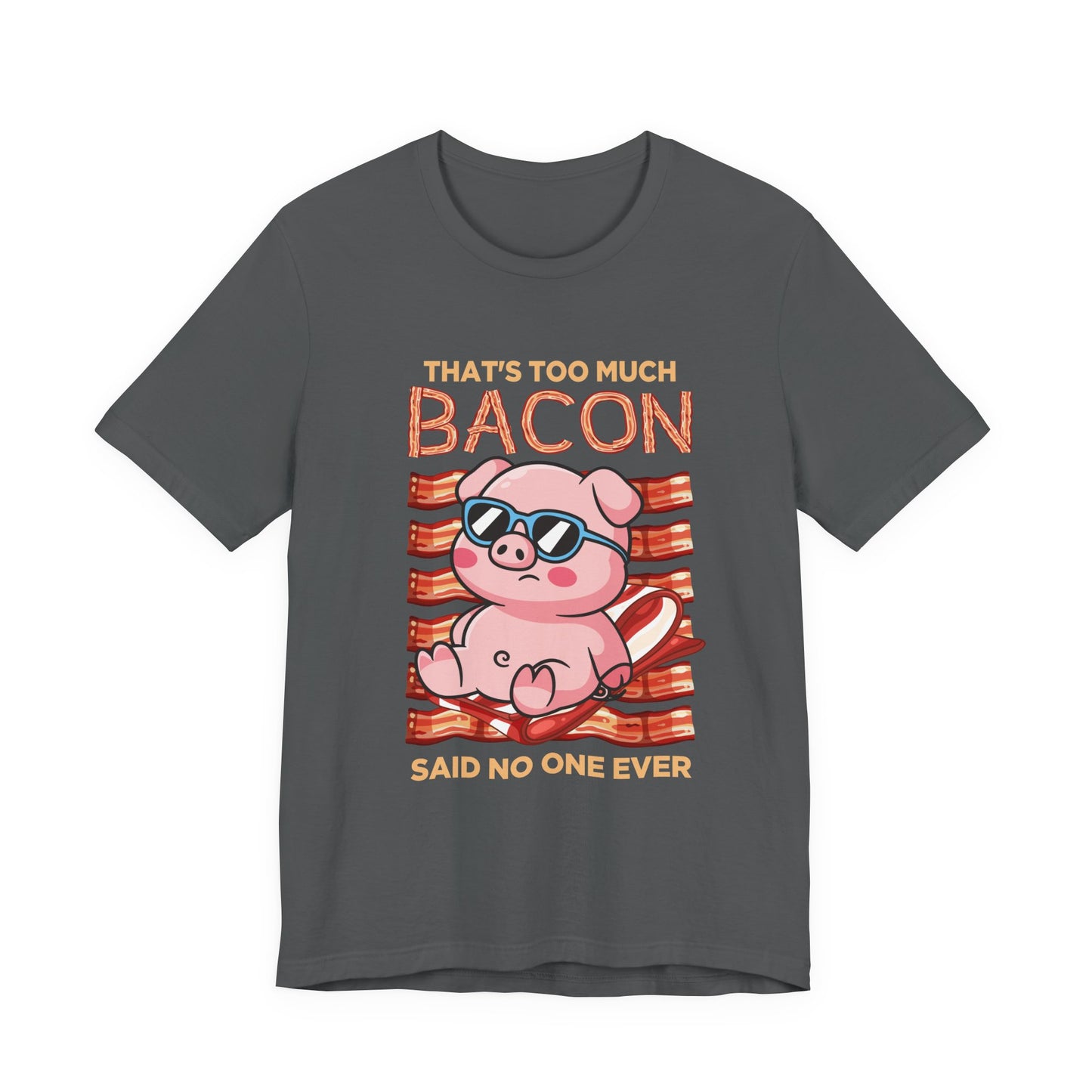 That’s Too Much Bacon Said No One Ever T-Shirt – Cool Pig Lounging with Sunglasses Graphic Tee