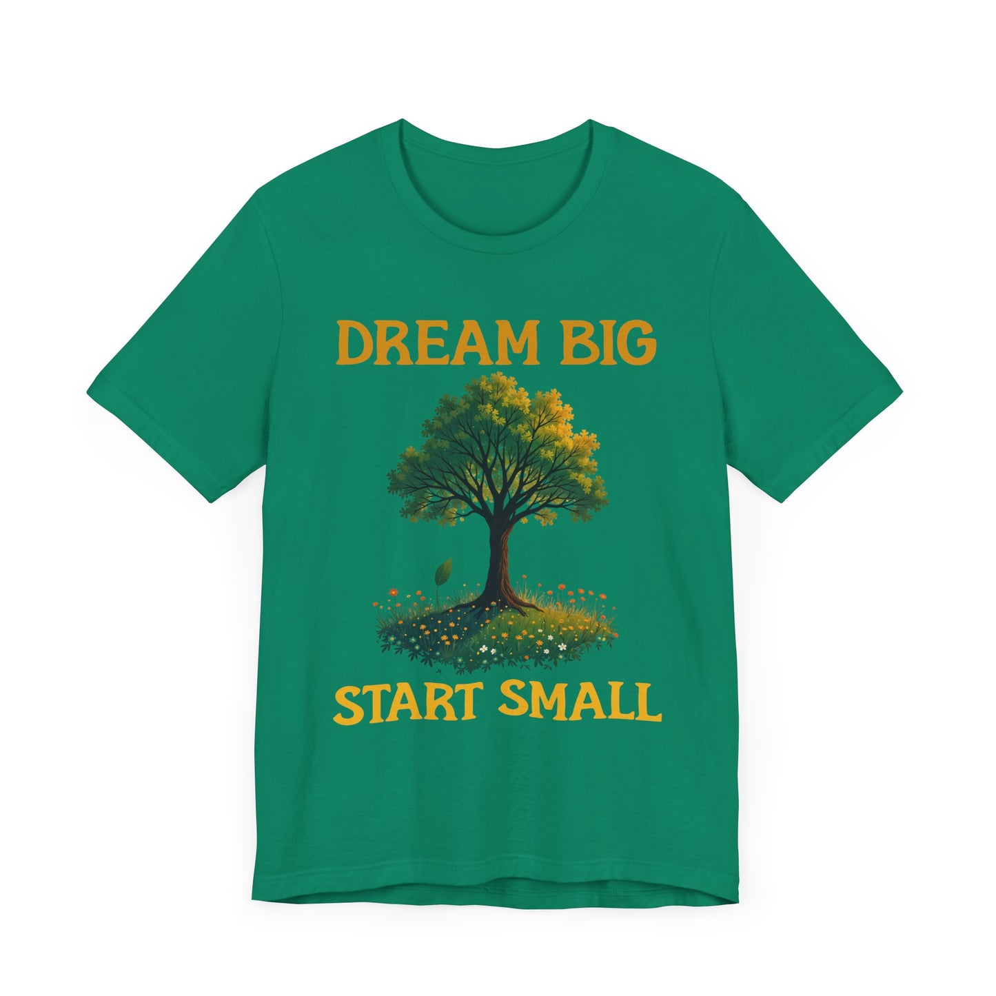 Dream Big Start Small Shirt – Tree and Nature Design