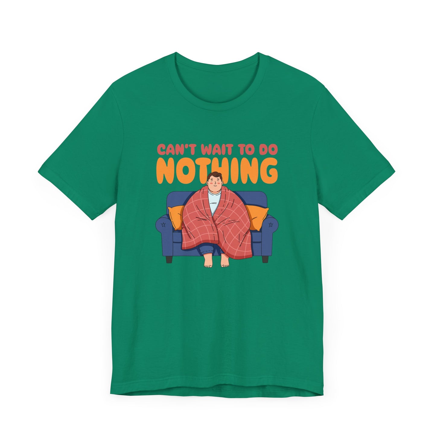 Can’t Wait to Do Nothing Tee, Lazy Weekend Shirt, Relaxation Mode Graphic Tee, Chill Vibes Top, Me Time Gift