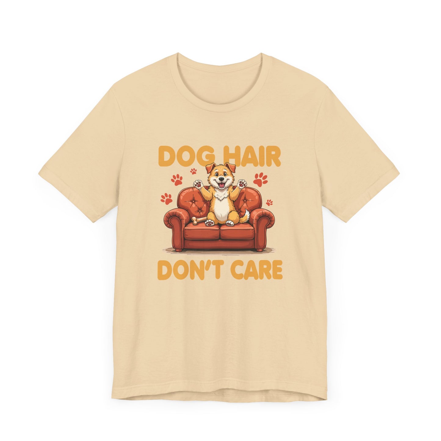 Dog Hair Dont Care Shirt Funny Pet Owner Tee for Dog Parents Who Embrace the Fur and the Love With Zero Regrets and All the Lint