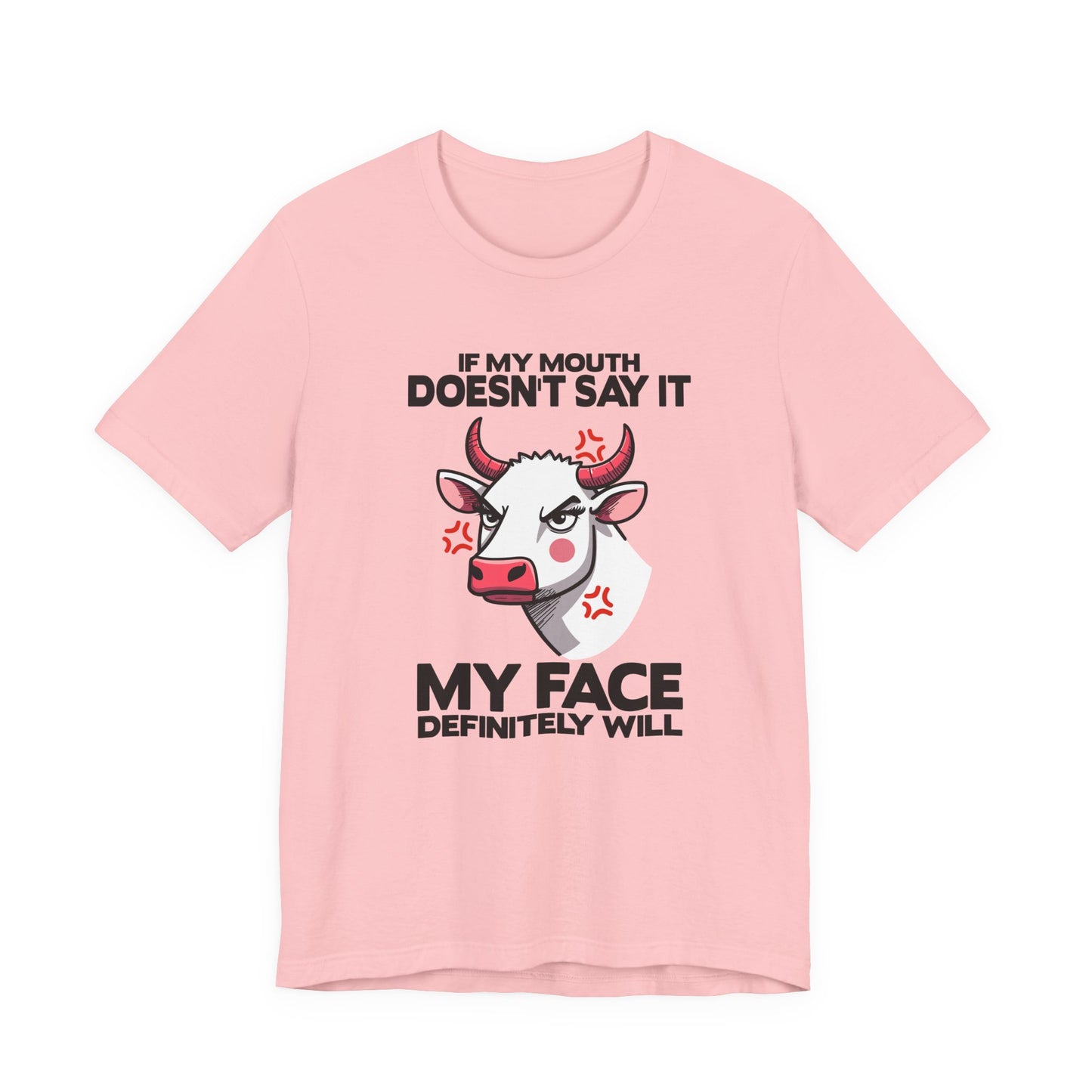 If My Mouth Doesn't Say It, My Face Definitely Will Bull T Shirt with Staring Bull Graphic