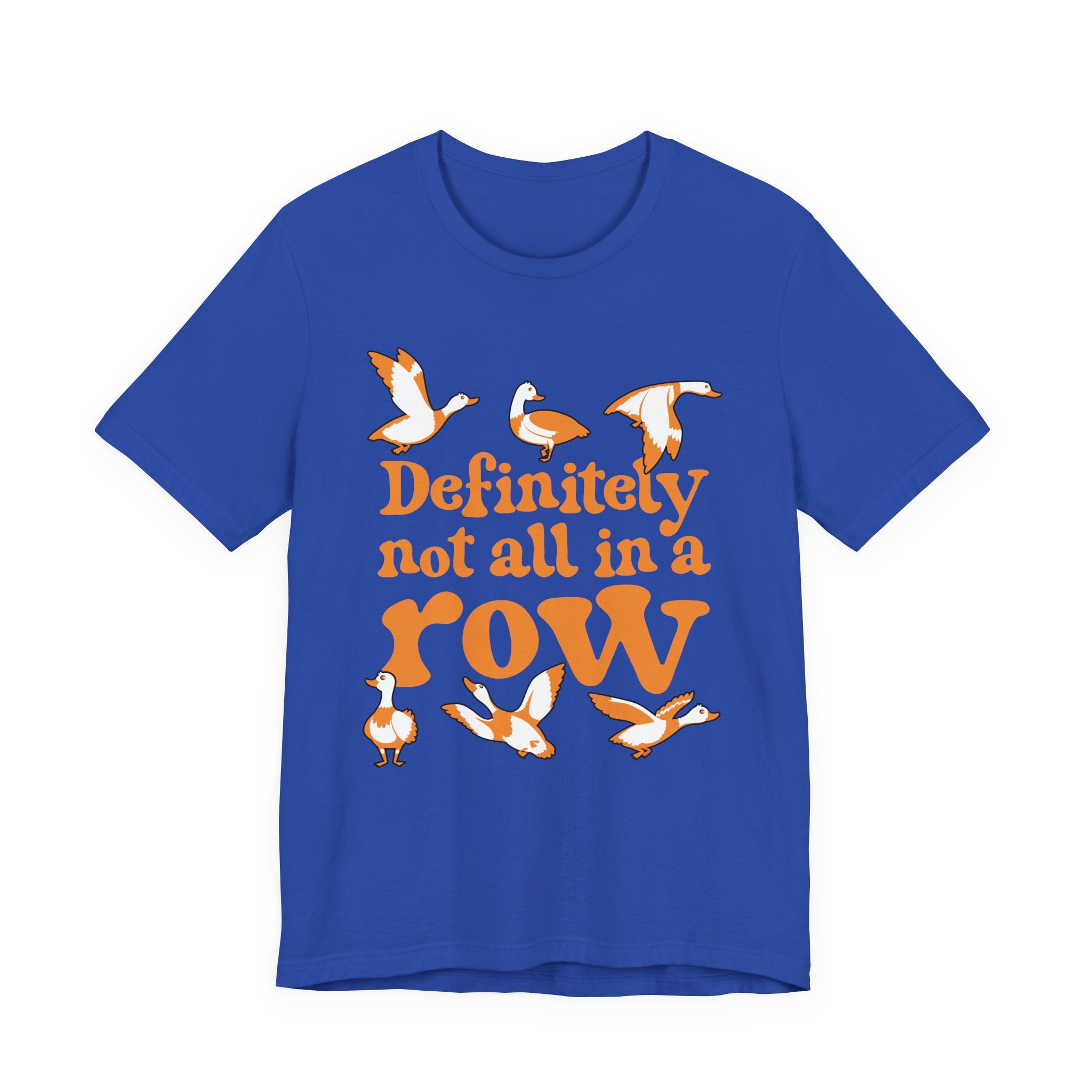 Definitely Not All In a Row T-Shirt – Funny Goose Chaos Graphic Tee