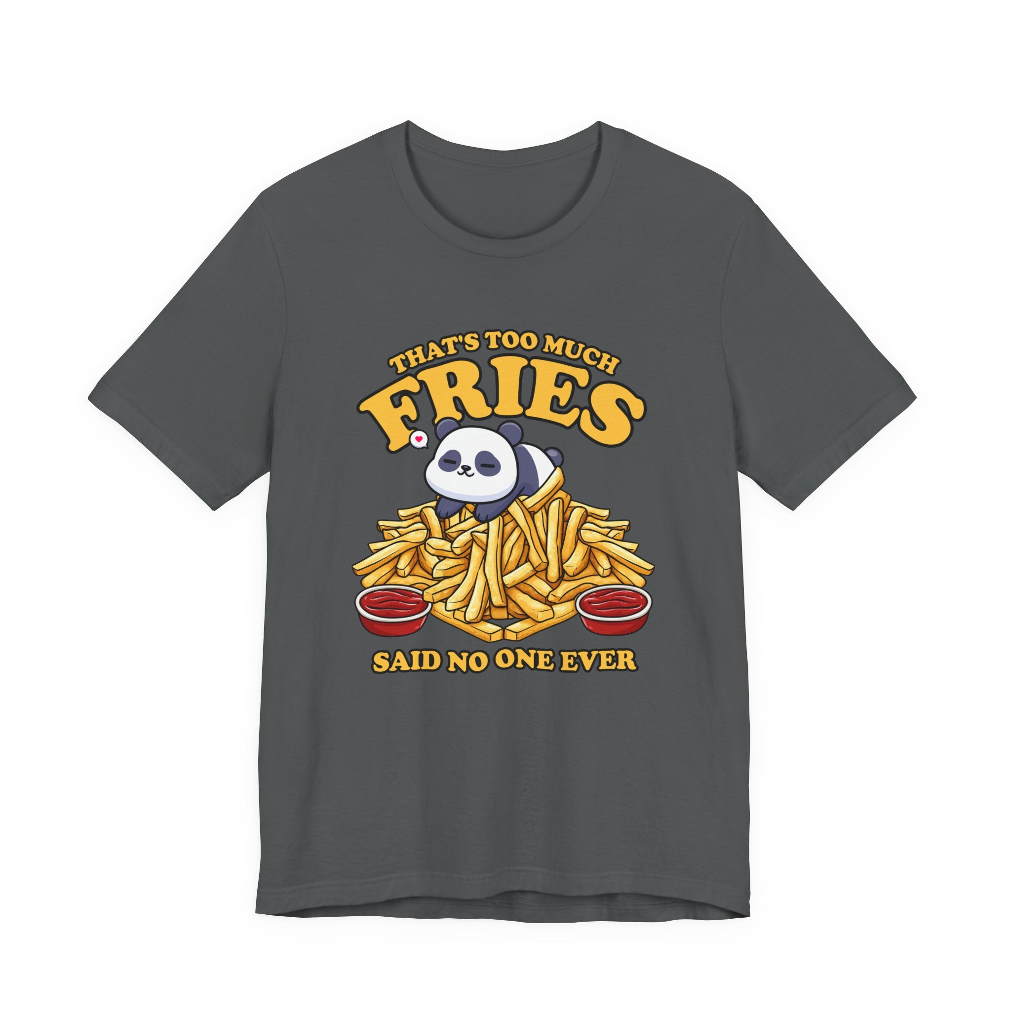 That’s Too Much Fries Said No One Ever T-Shirt – Cute Baby Panda and Fries Graphic Tee