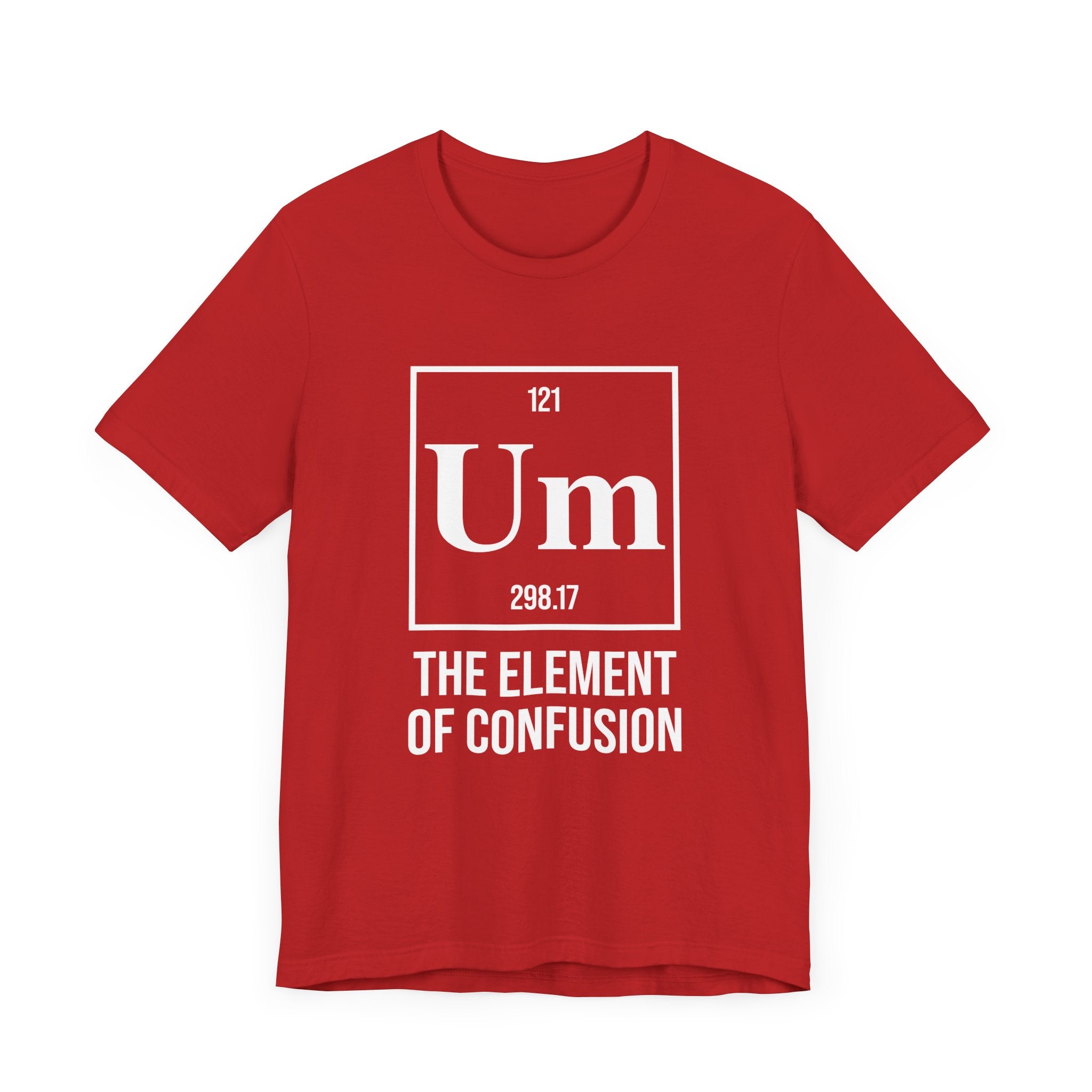 UM Element of Confusion Shirt – Chemistry Periodic Table Pun