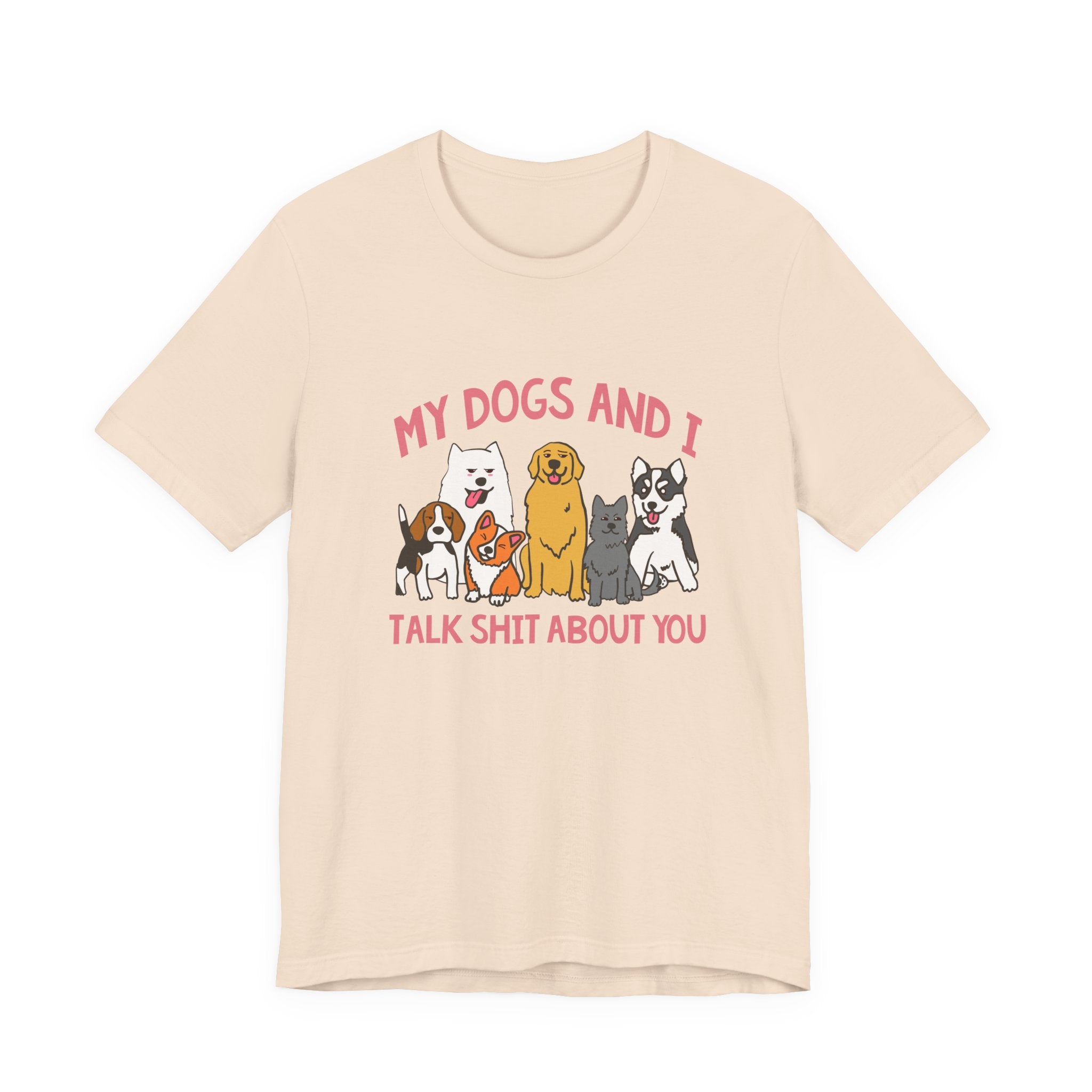 My Dogs And I Talk Shit Tshirt Group of Dogs Funny Sarcastic Text Design