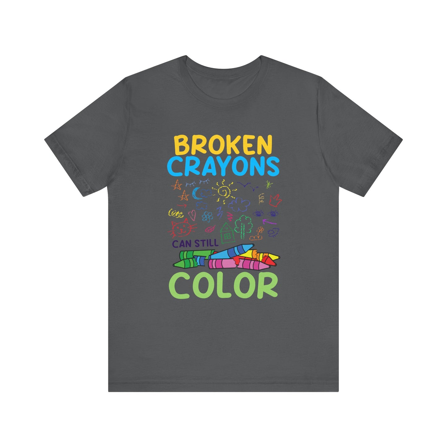 Broken Crayons Can Still Color  Graphic Statement Tee for Healing, Redemption, and Finding Beauty in the Mess and Imperfect