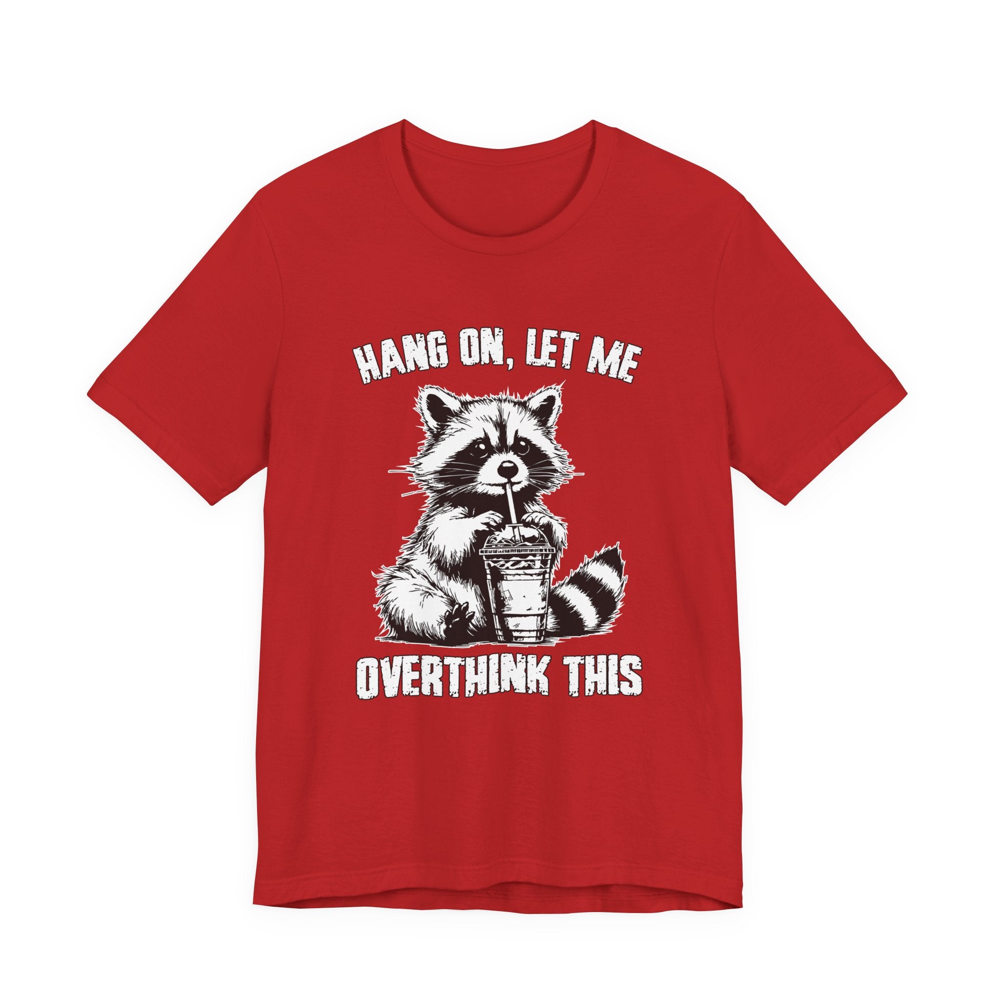 Hang On Let Me Overthink This T-Shirt – Funny Raccoon Overthinking Graphic Tee