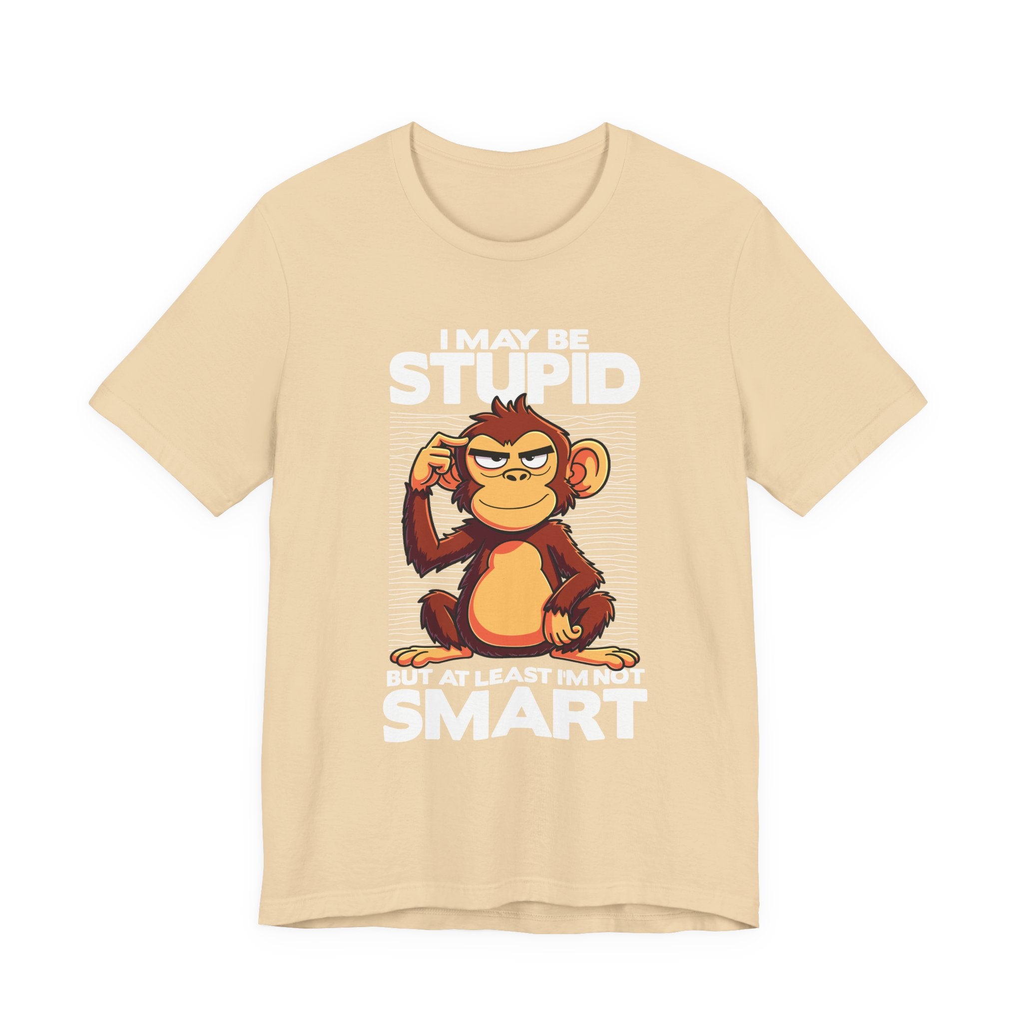 I May Be Stupid But At Least I'm Now Smart Tshirt – Thoughtful Sitting Monkey Graphic