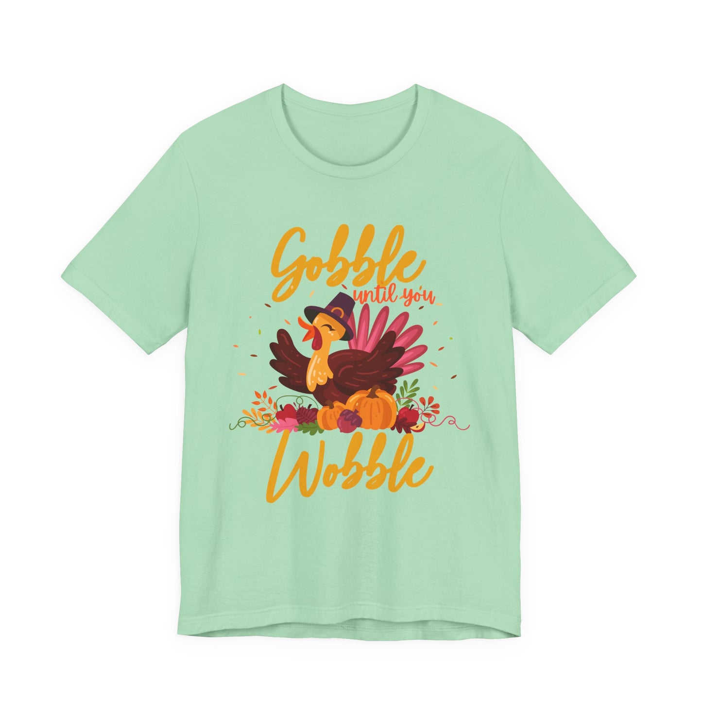 Gobble Until You Wobble Turkey T-Shirt