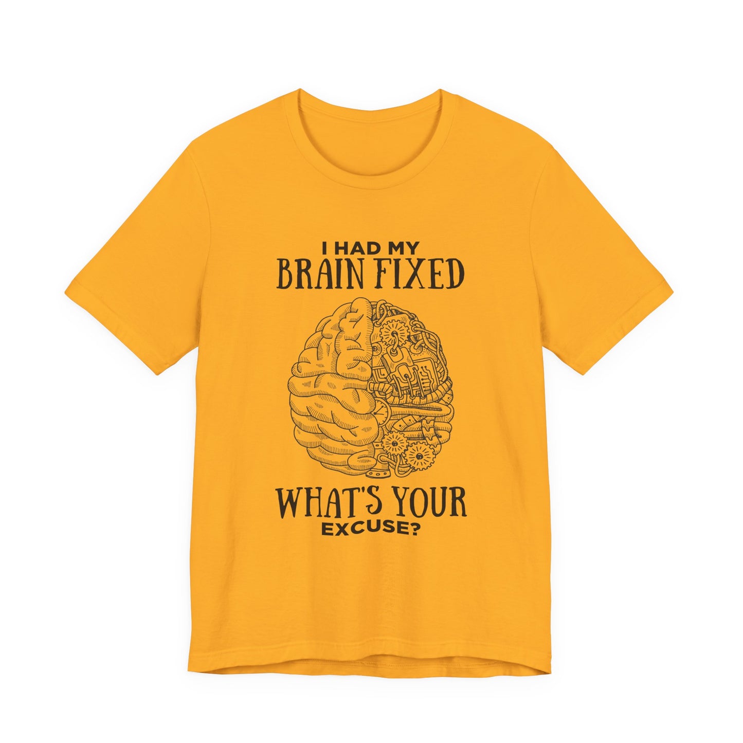 I Had My Brain Fixed, What's Your Excuse? – Mechanical Brain Parts Graphic Tshirt
