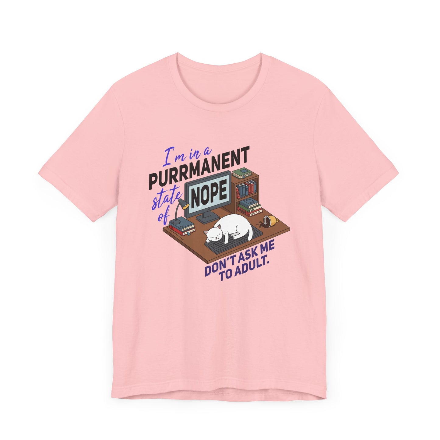 I’m in a Purrmanent State of Nope Tee, Cat Mood Shirt, Funny Anti Adulting Graphic Tee, Feline Sass Top, Lazy Day Gift