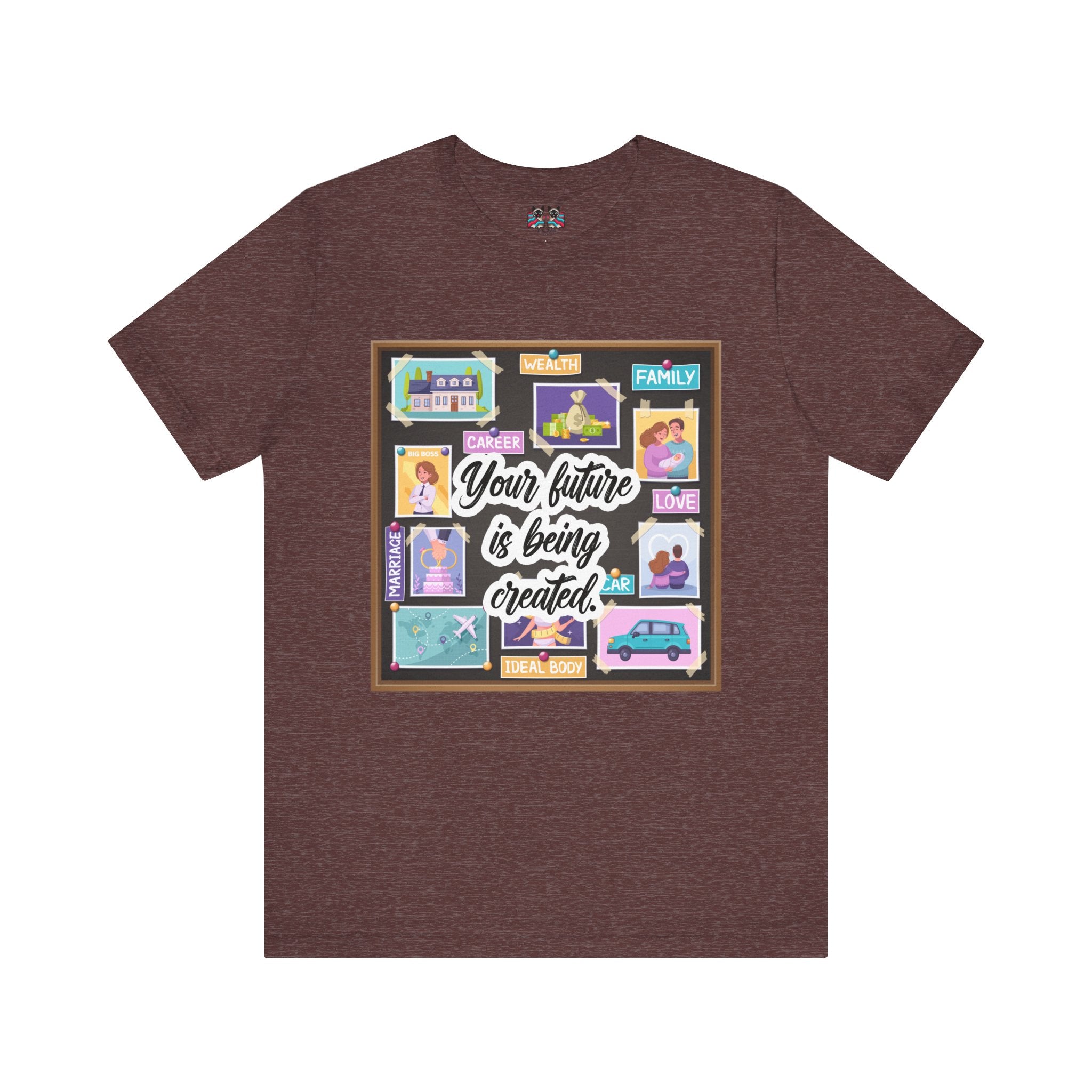 Your Future is Being Created - Vision Board Manifestation T-Shirt