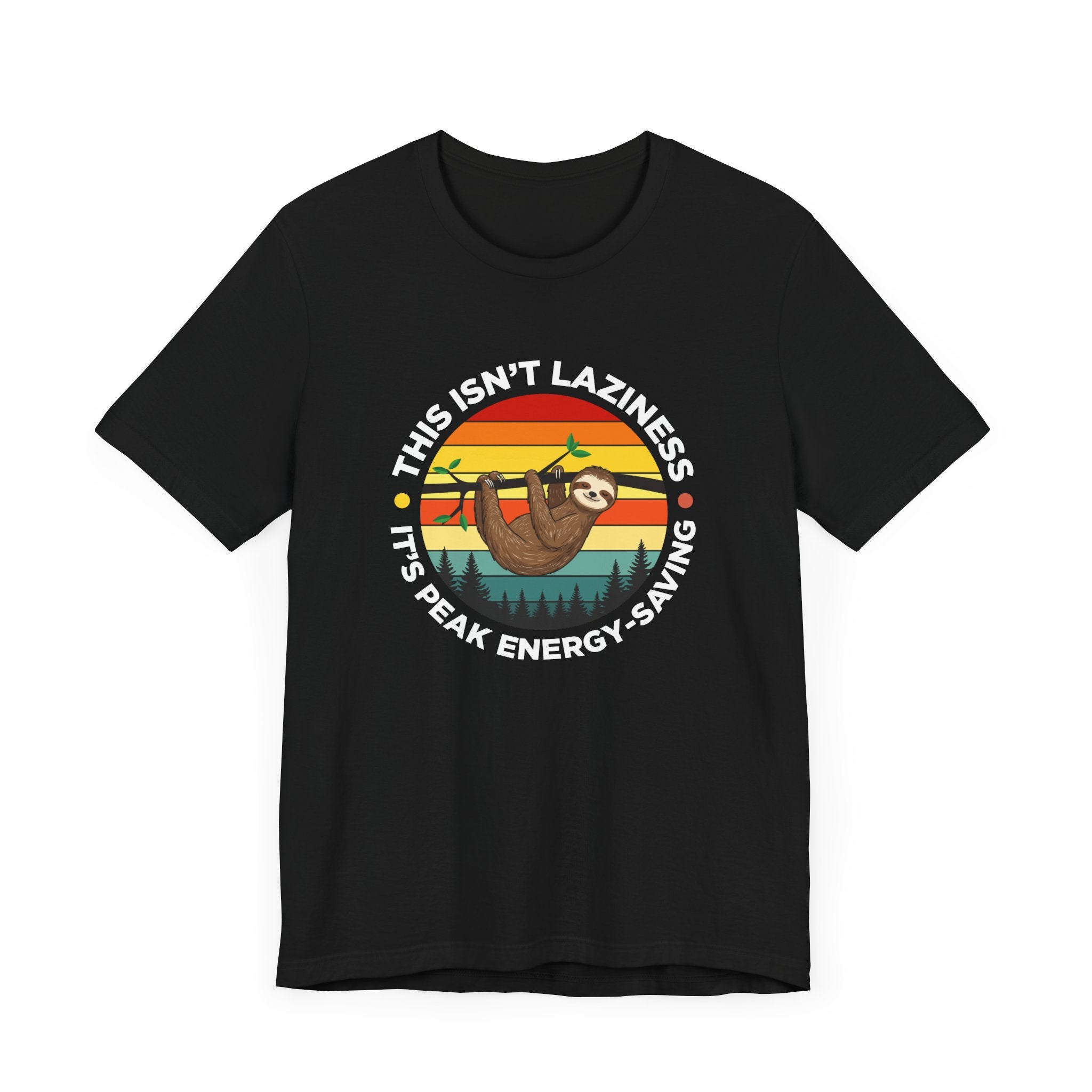 This Isn’t Laziness It’s Peak Efficiency Tee, Sloth Energy Saving Mode Shirt, Funny Nap Quote Top, Chill Vibes Graphic Gift