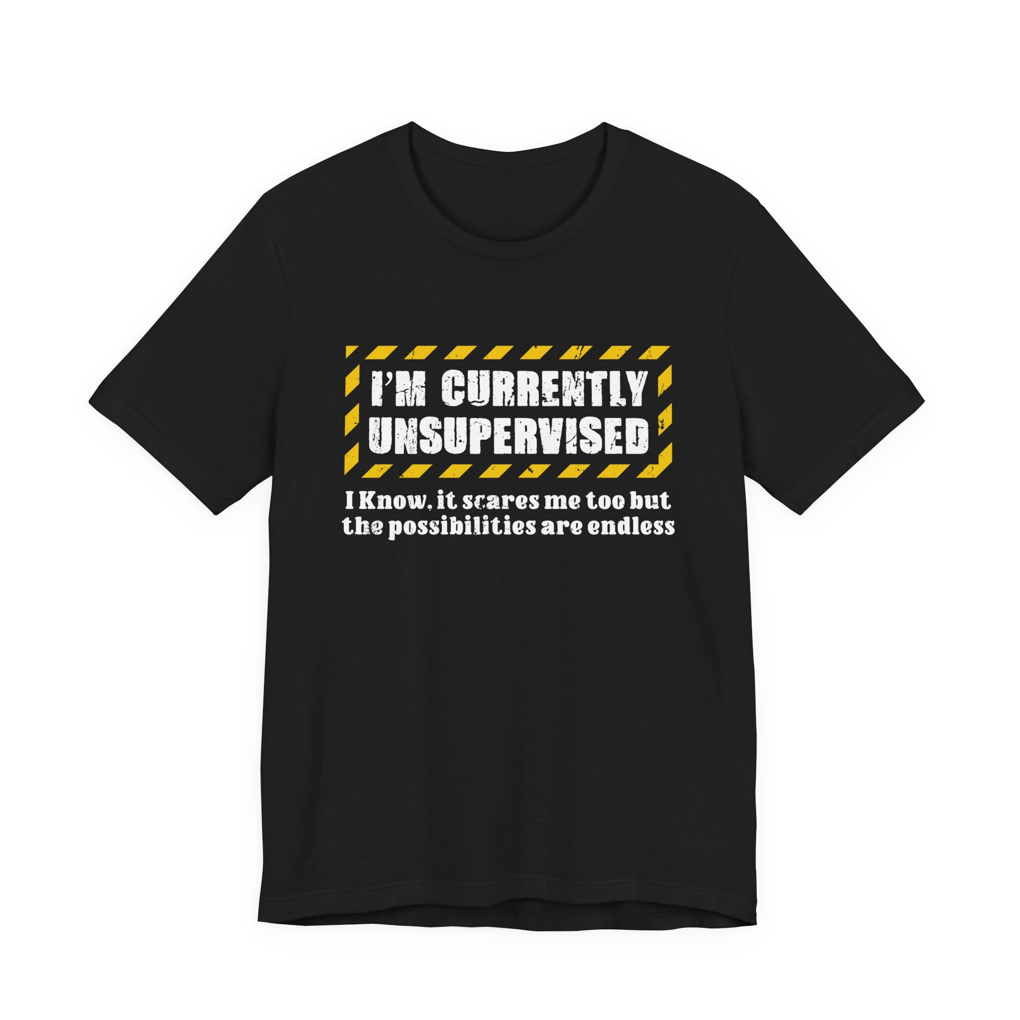 Currently Unsupervised T-Shirt – Funny Caution Alert Humorous Graphic Tee
