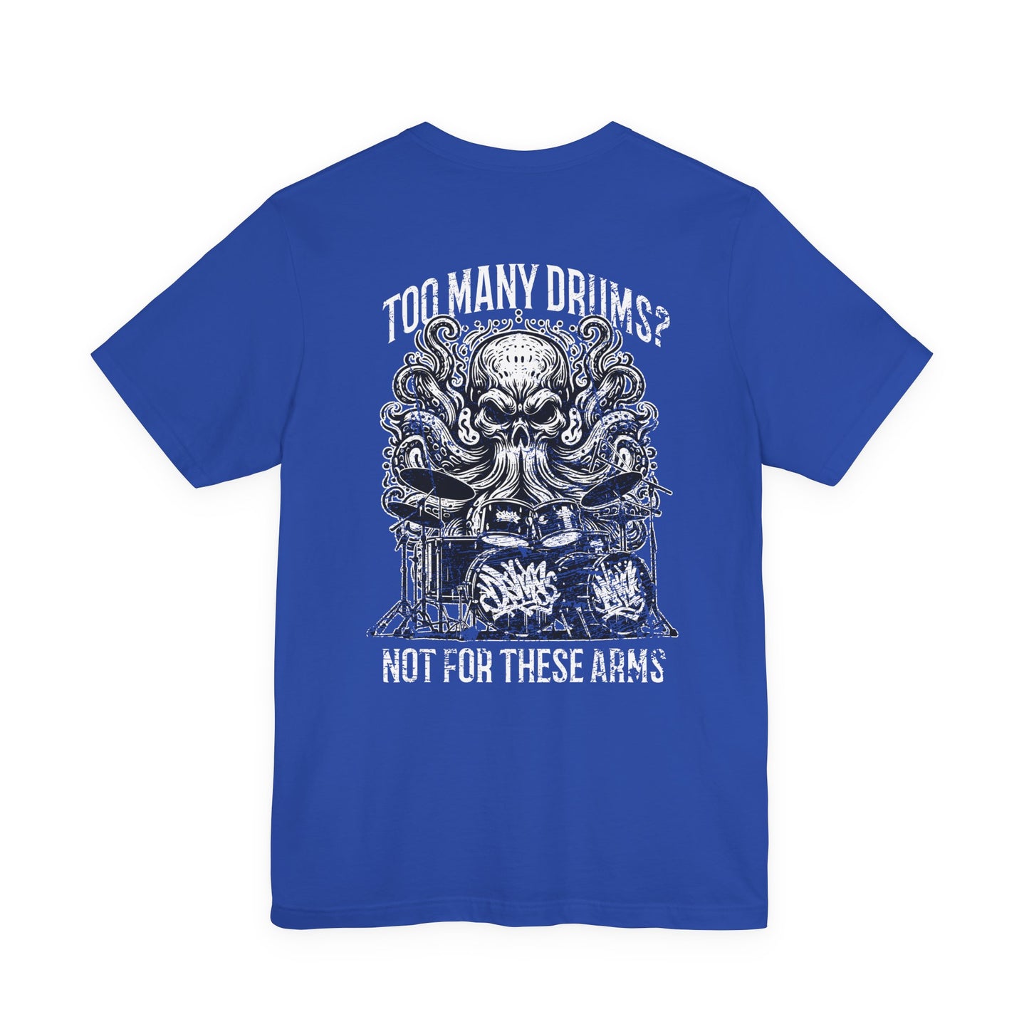 Too Many Drums? Not for These Arms T-Shirt – Octopus Drum Master Graphic