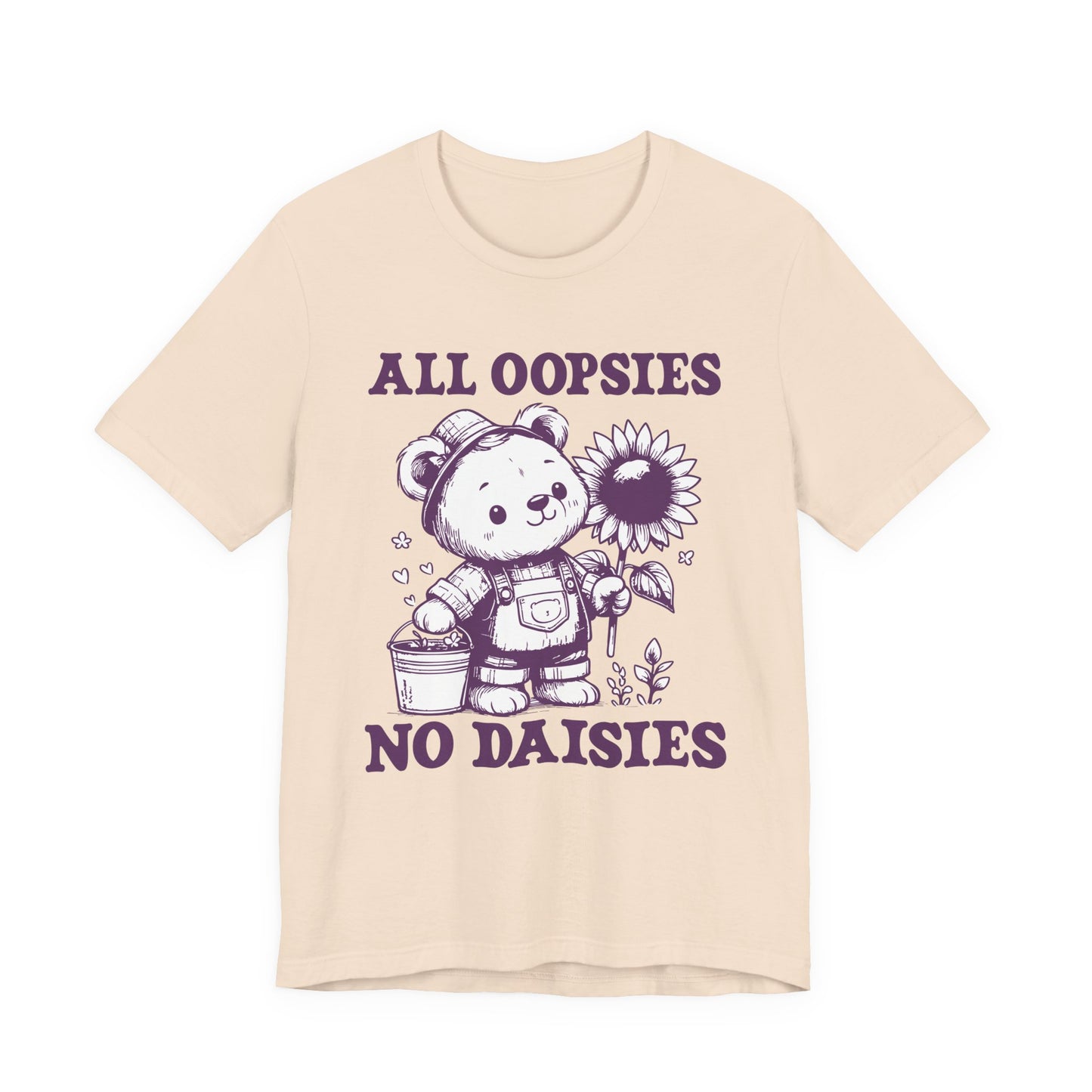 All Oopsies No Daisies T-Shirt – Cute Teddy Bear with Bucket and Flower Graphic