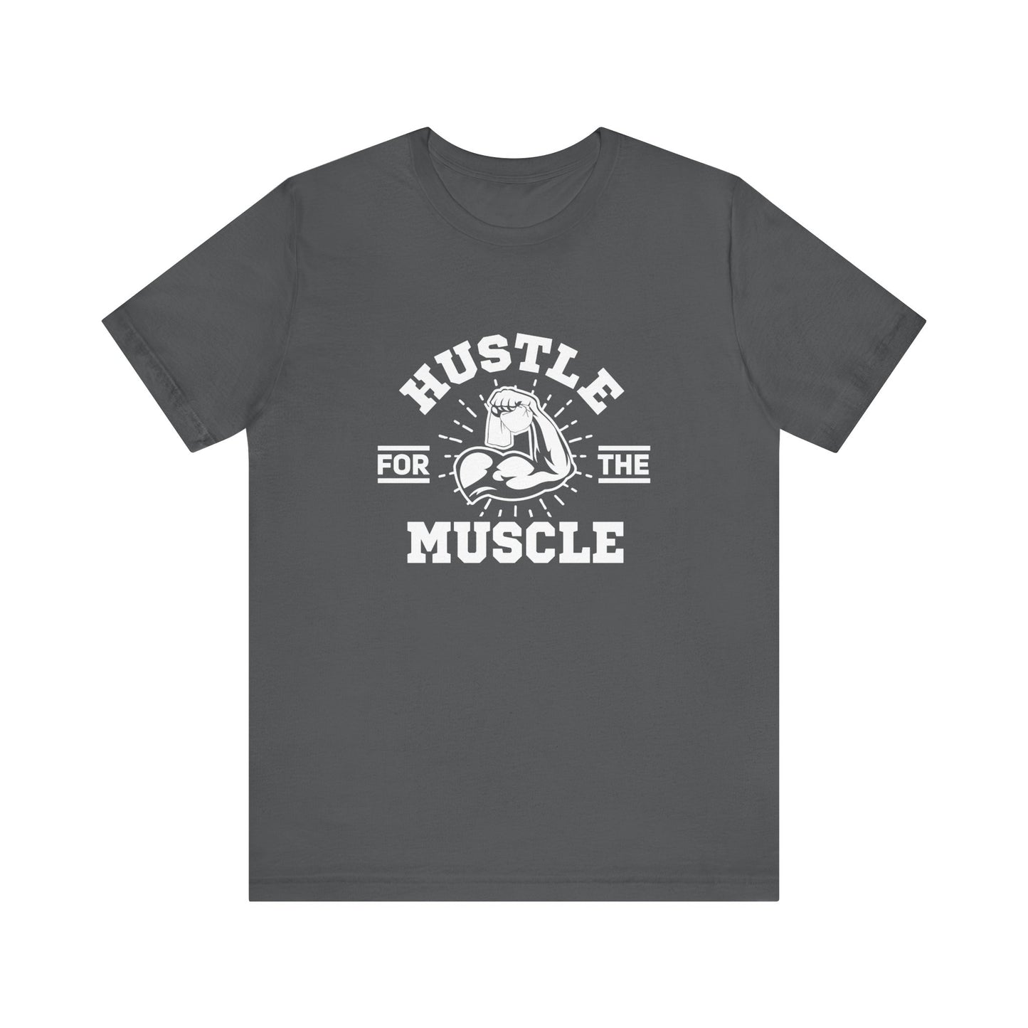 Hustle for the Muscle Bold Workout Tee for Strength Seekers and Gym Lovers Who Lift Heavy Live Loud and Power Through with Style