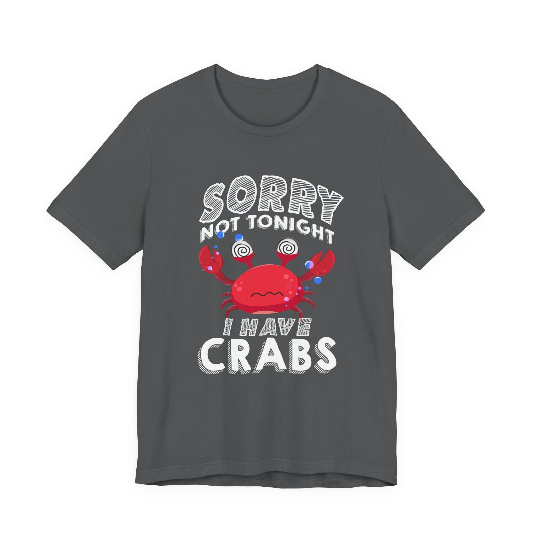 Sorry Not Tonight I Have Crabs Tshirt – Funny Worried Crab with Rolling Eyes Graphic